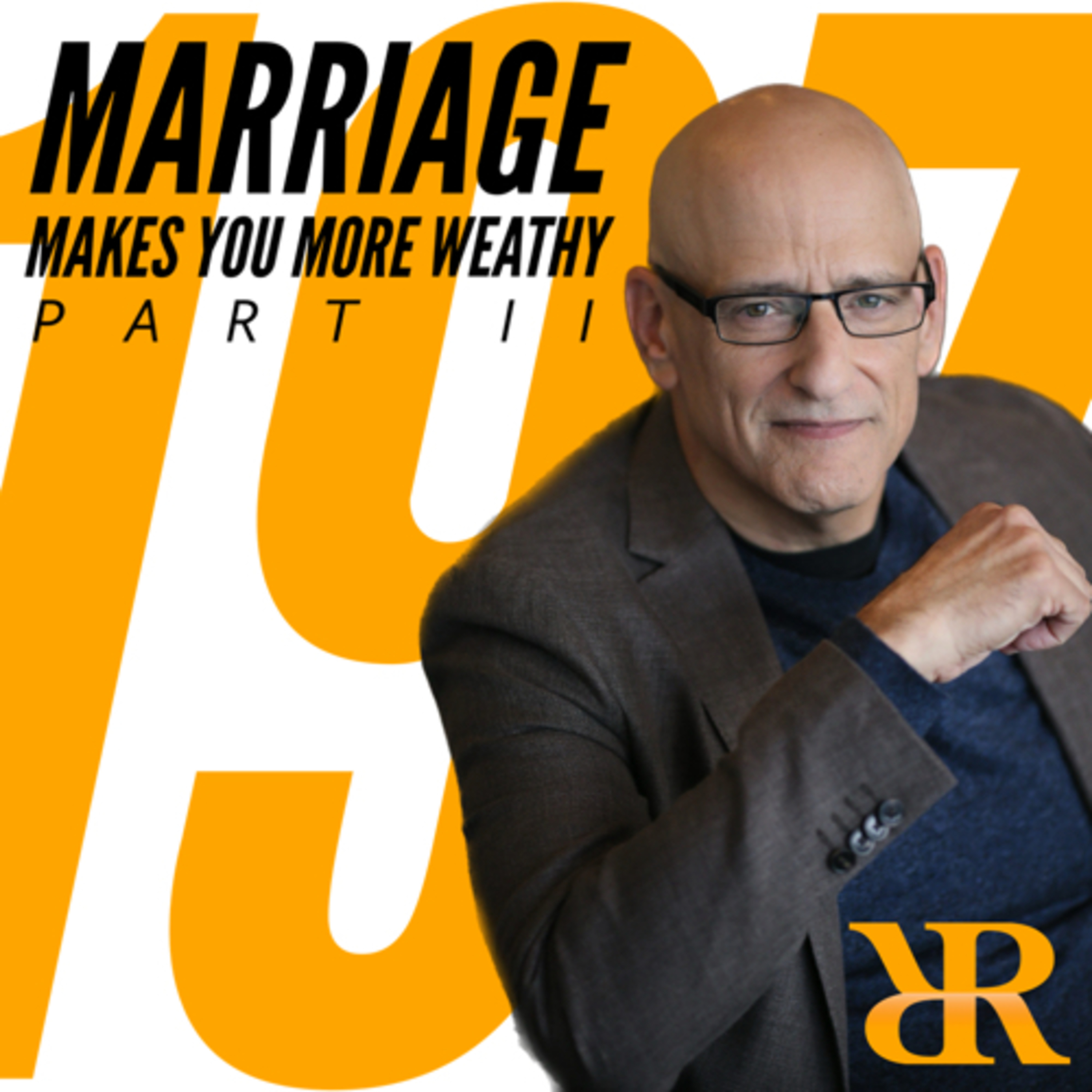 Episode 197: Marriage Makes You More Wealthy (Part II)