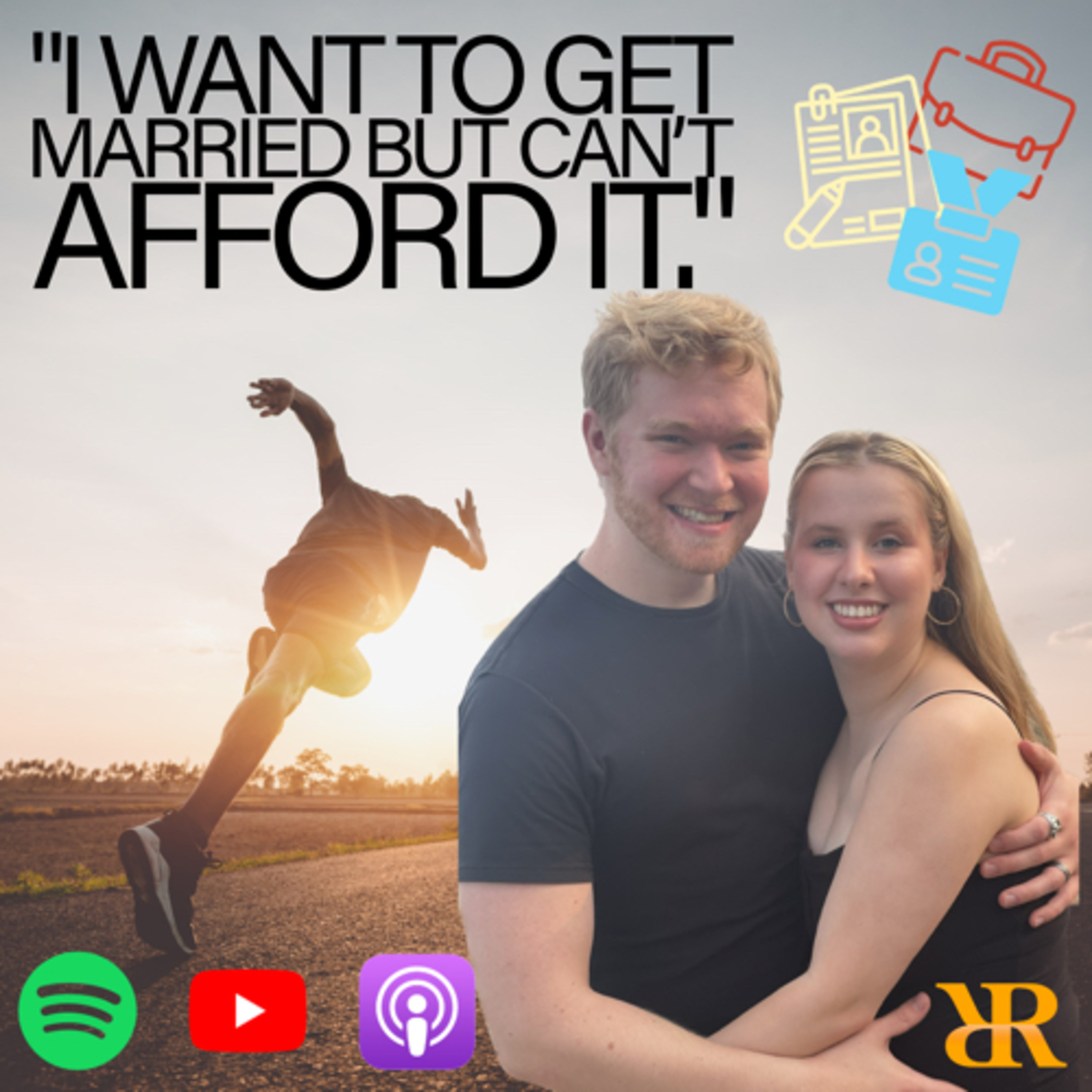 Episode 267: “I Want To Get Married, But I Can’t Afford It” (Part I)