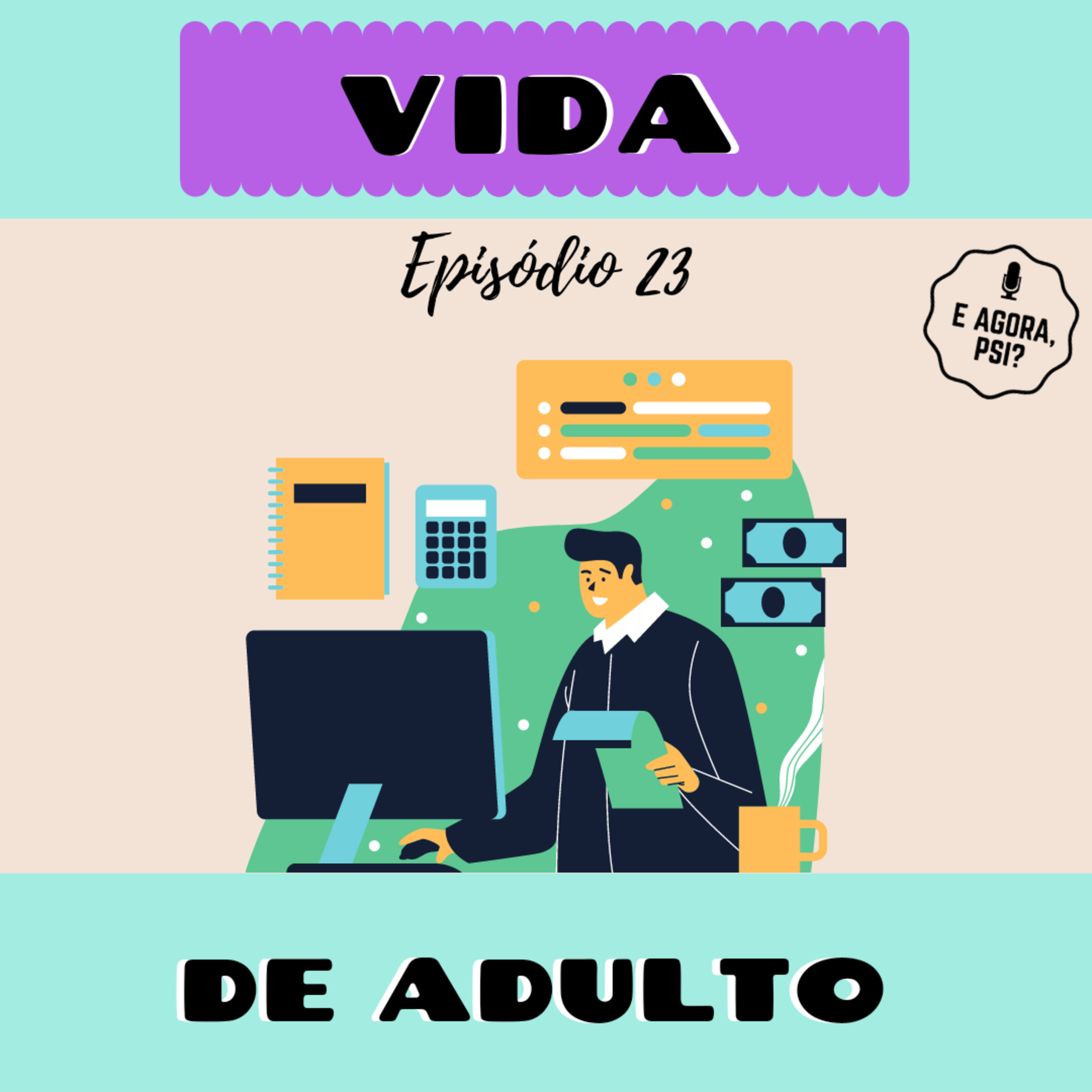 E Agora, Psi?