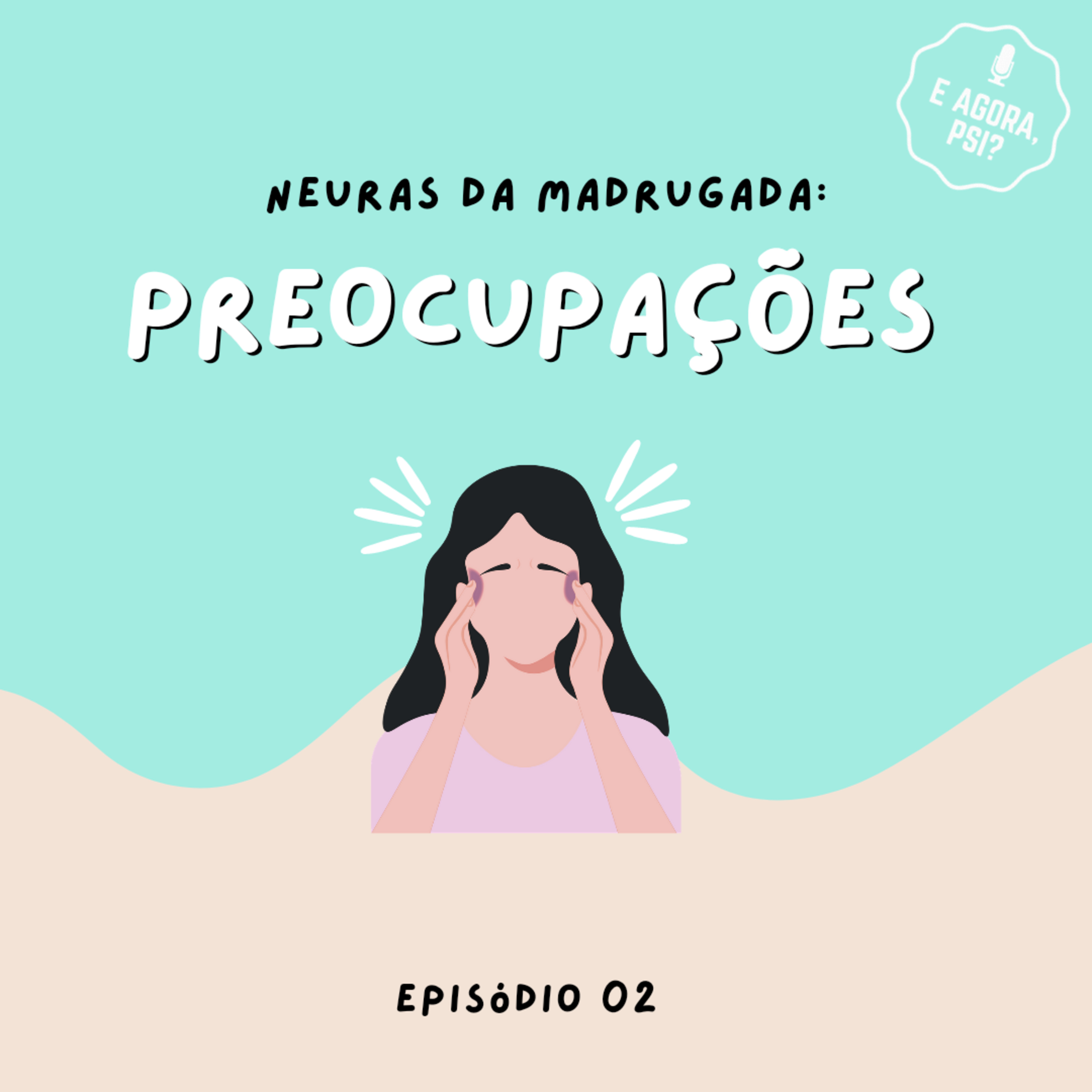 E Agora, Psi?