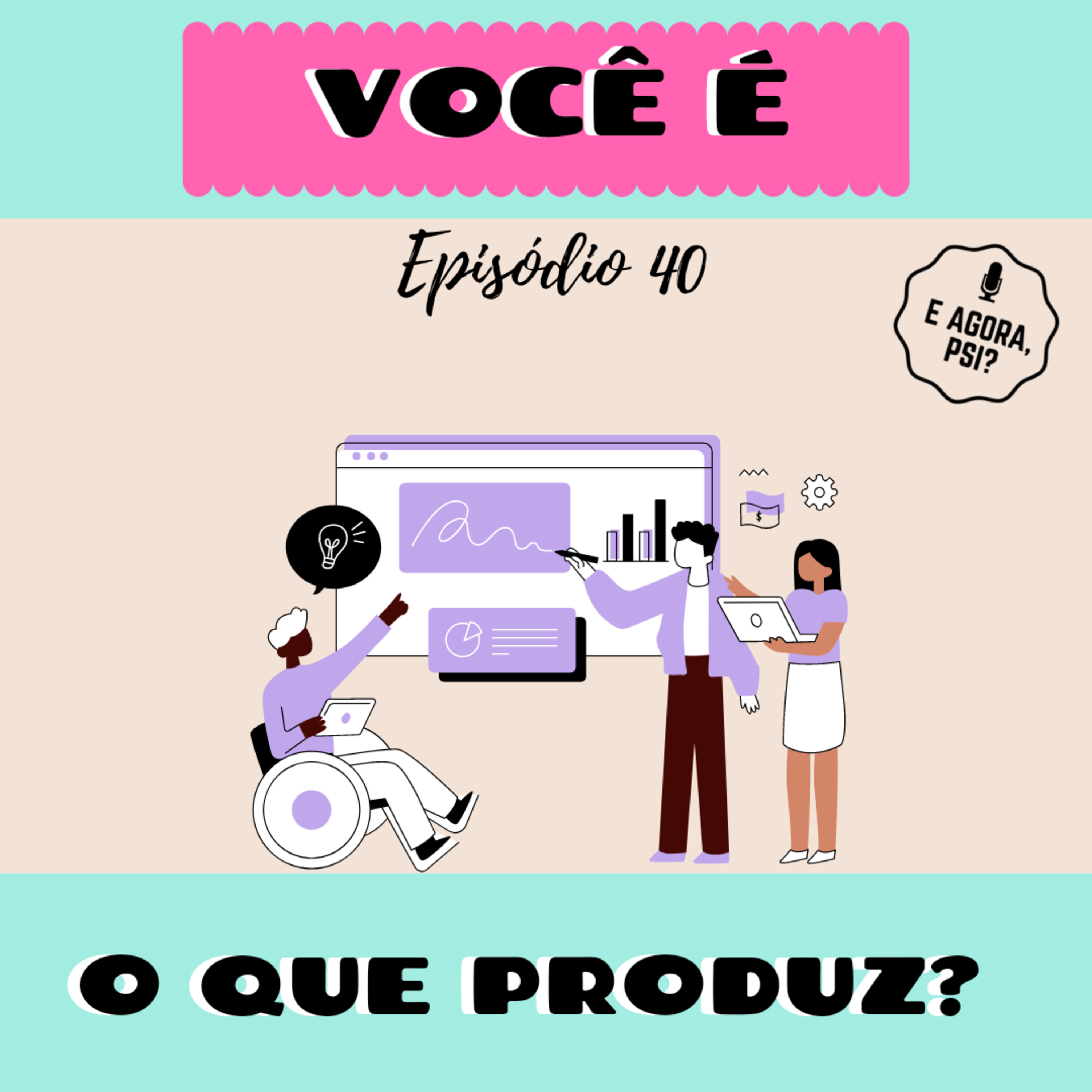 E Agora, Psi?