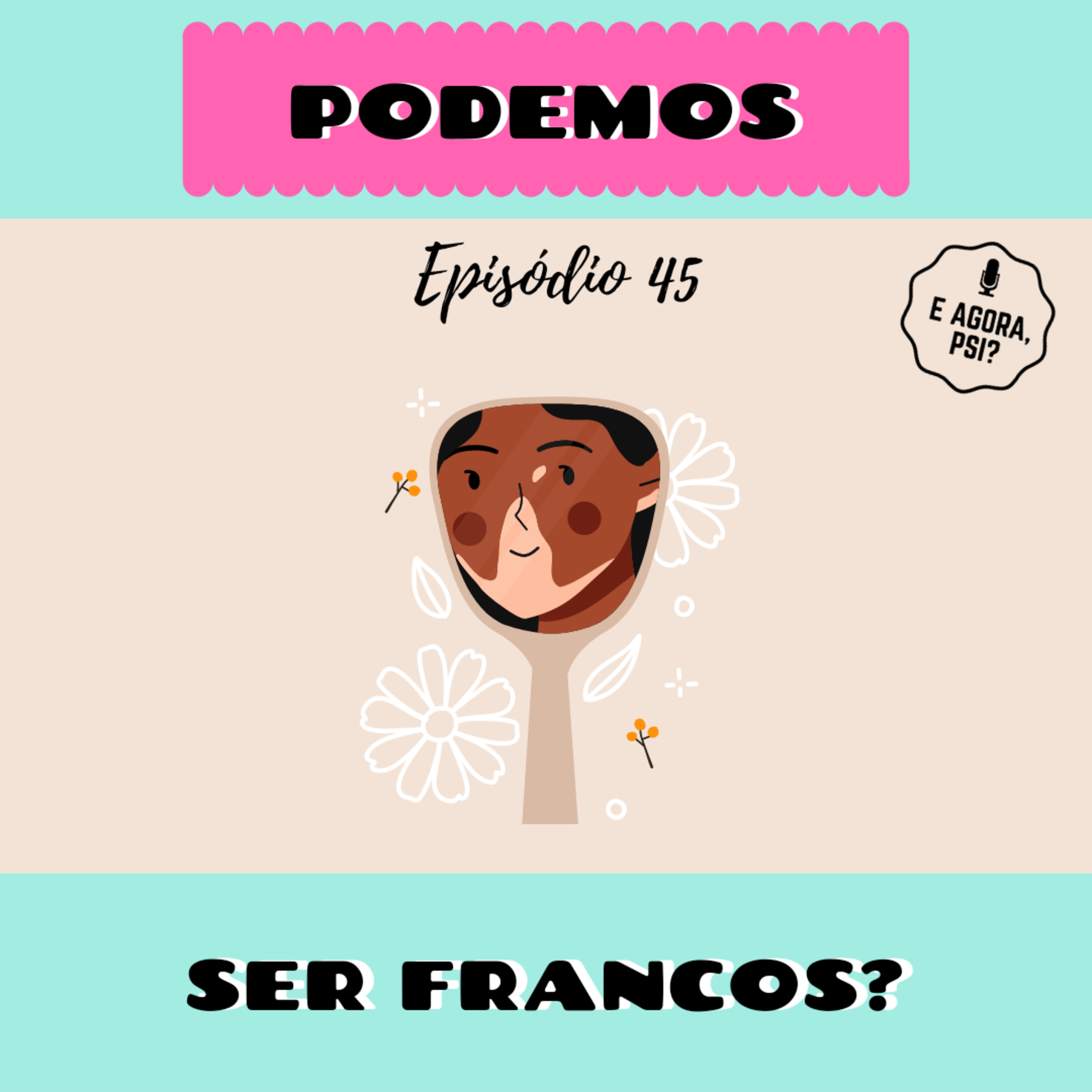 E Agora, Psi?