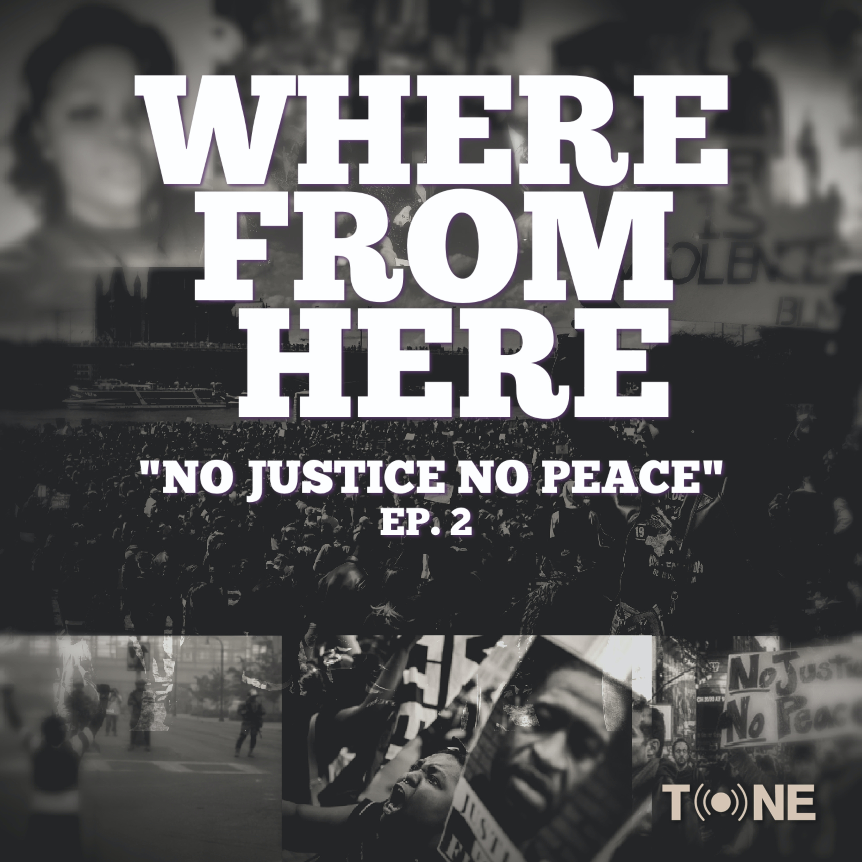Ep. 2 - "No Justice, No Peace"