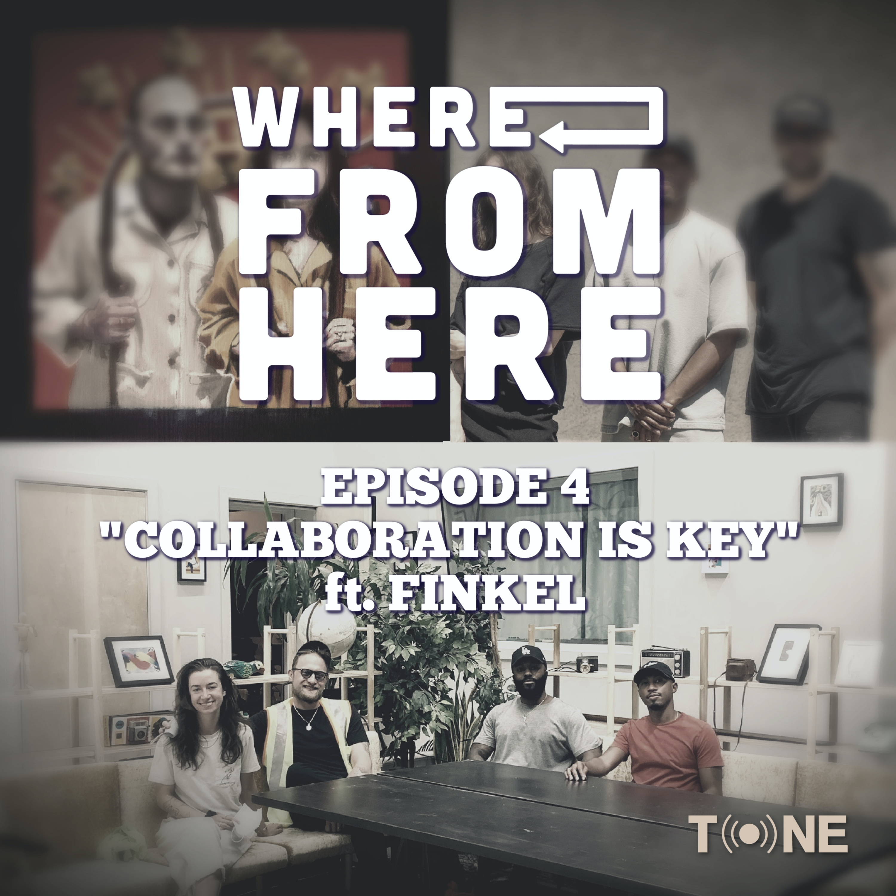 Ep. 4 - "Collaboration is Key" - ft. FINKEL