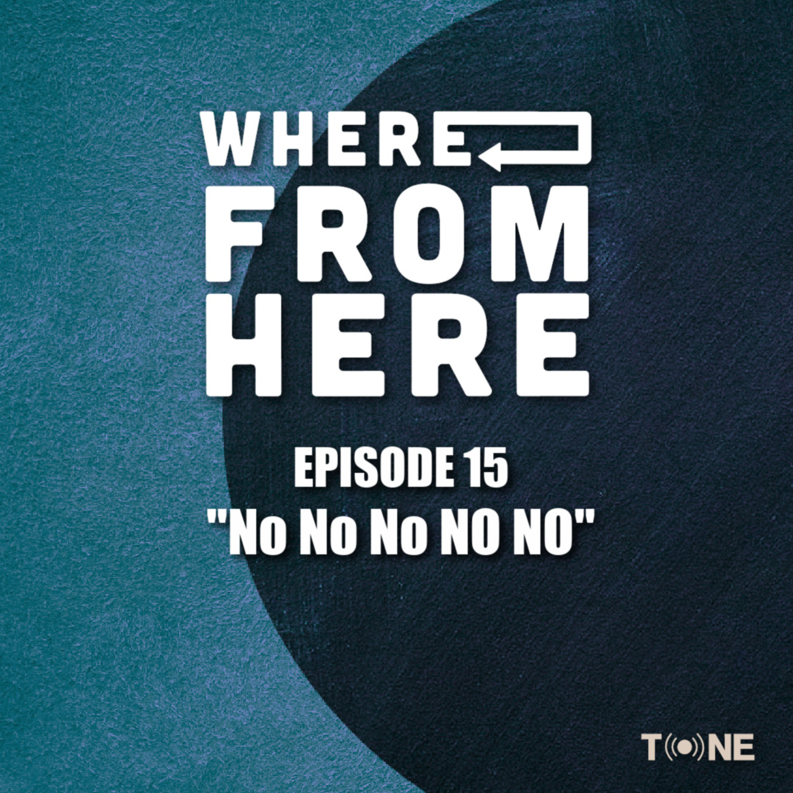 Ep. 15 - "No No No NO NO"