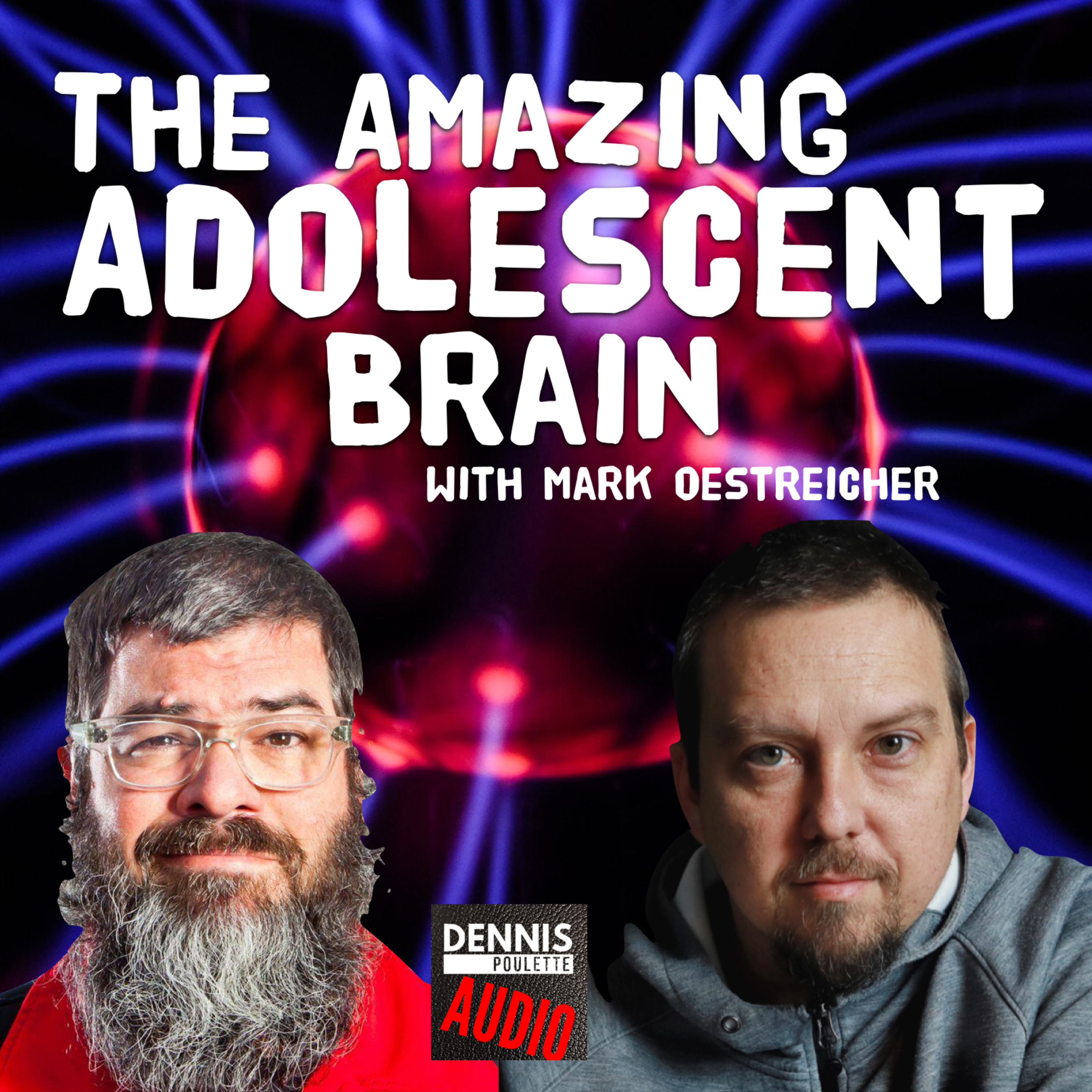 008 - The Amazing Adolescent Brain with Mark Oestreicher
