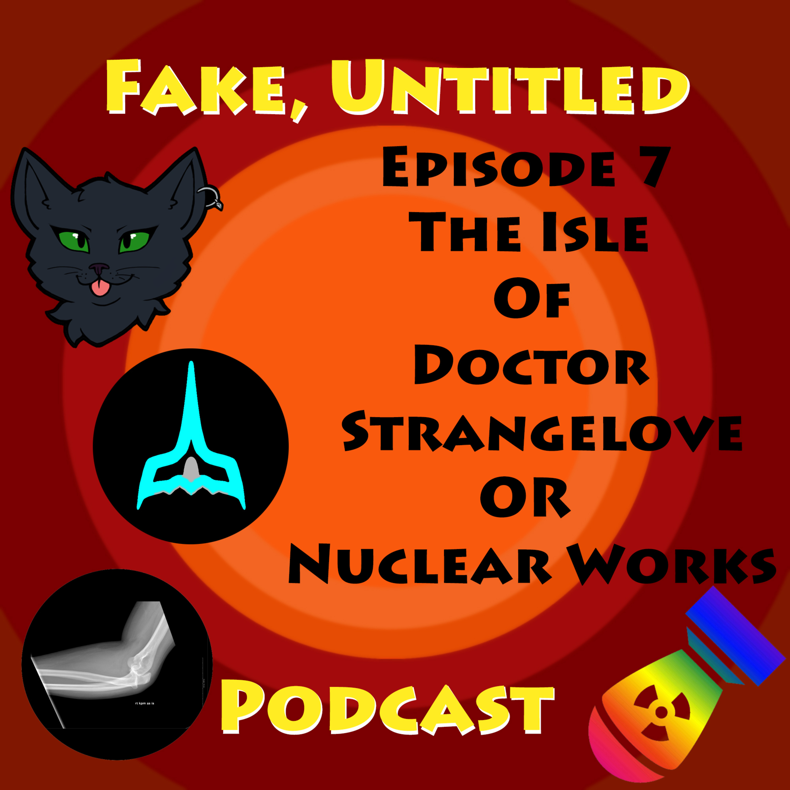 Fake, Untitled Podcast: Episode 7 - The Isle of Doctor Strangelove Or Nuclear Works episode artwork
