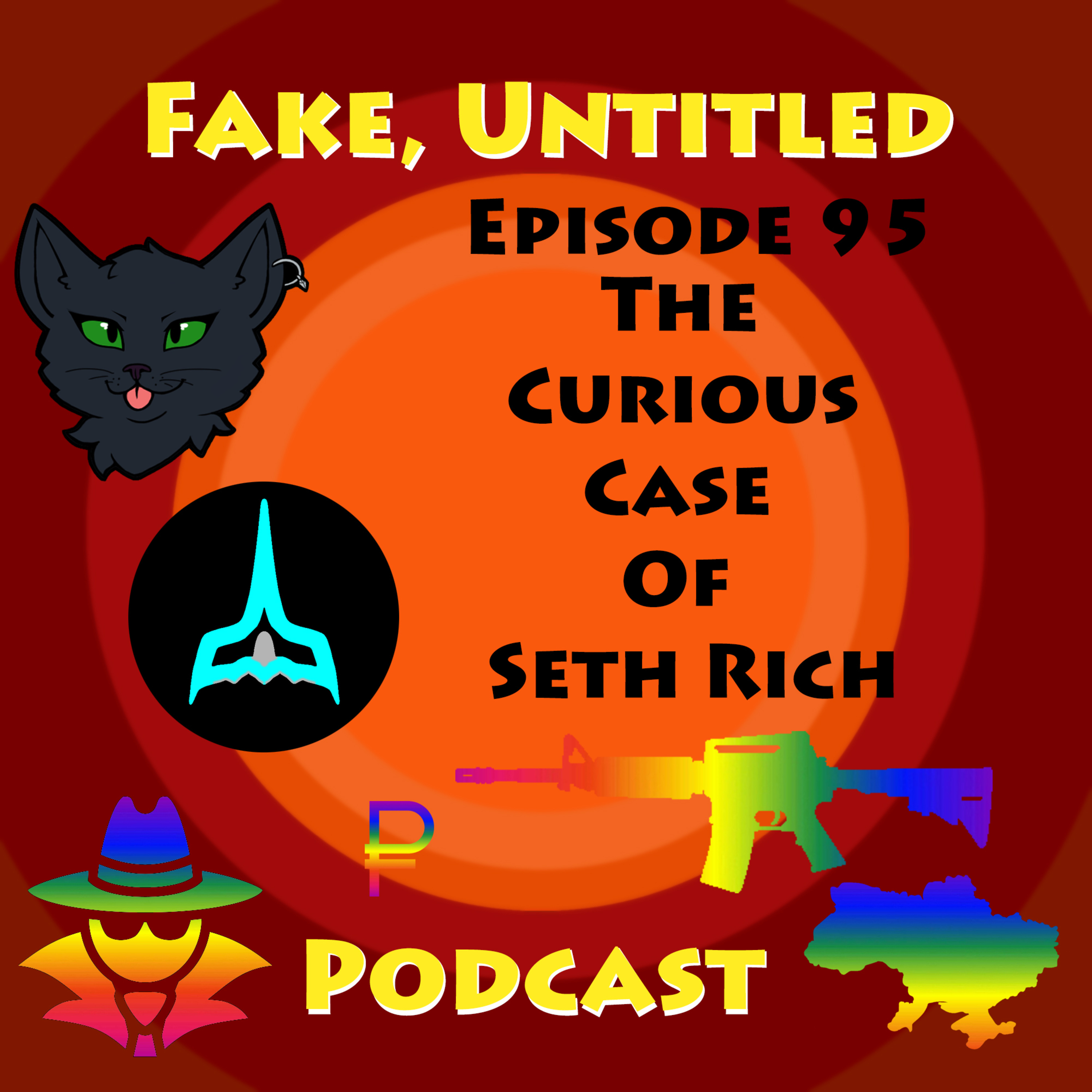 Fake, Untitled Podcast: Episode 95 - The Curious Case of Seth Rich episode artwork
