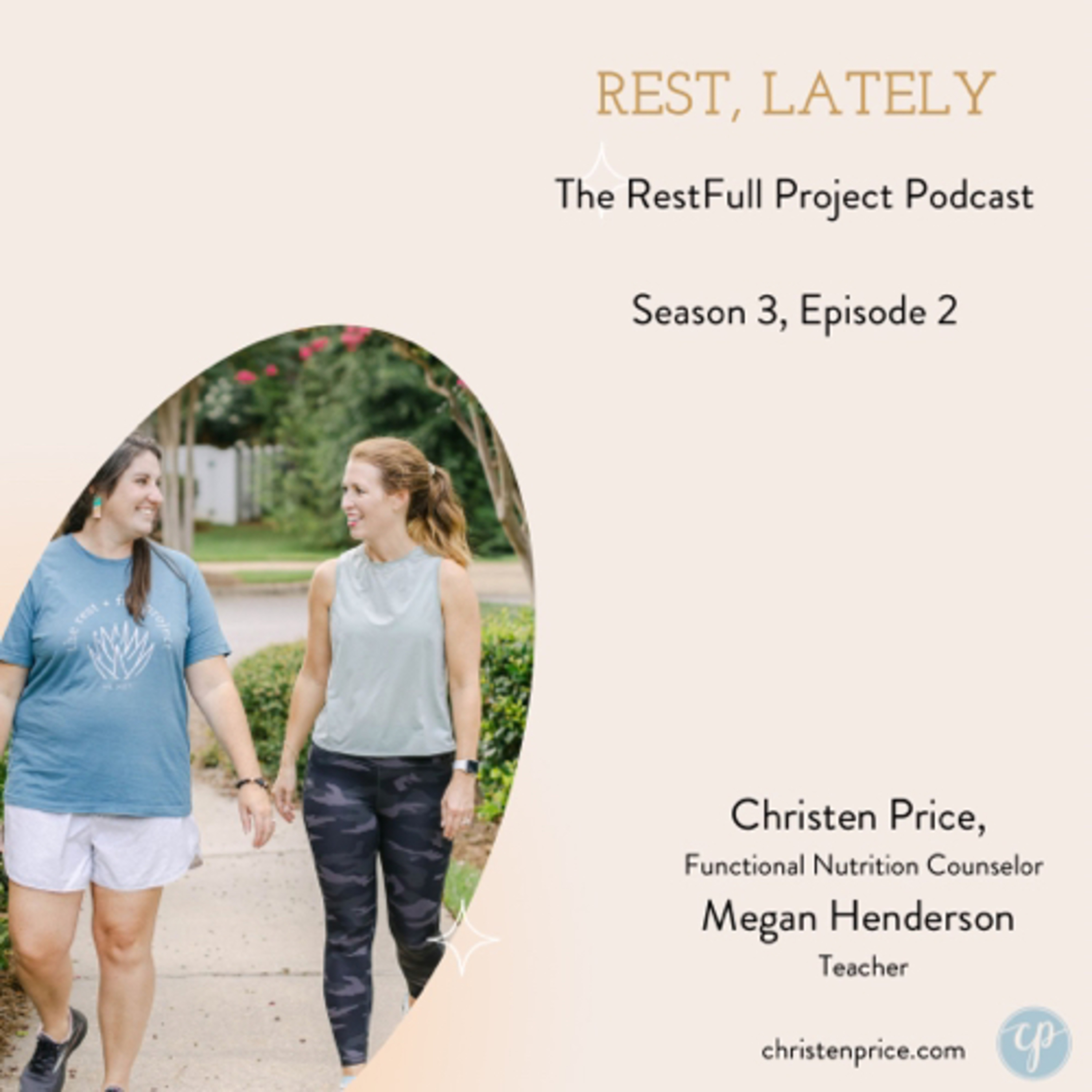 The Rest + Full Project Podcast with Christen Price + Megan Henderson