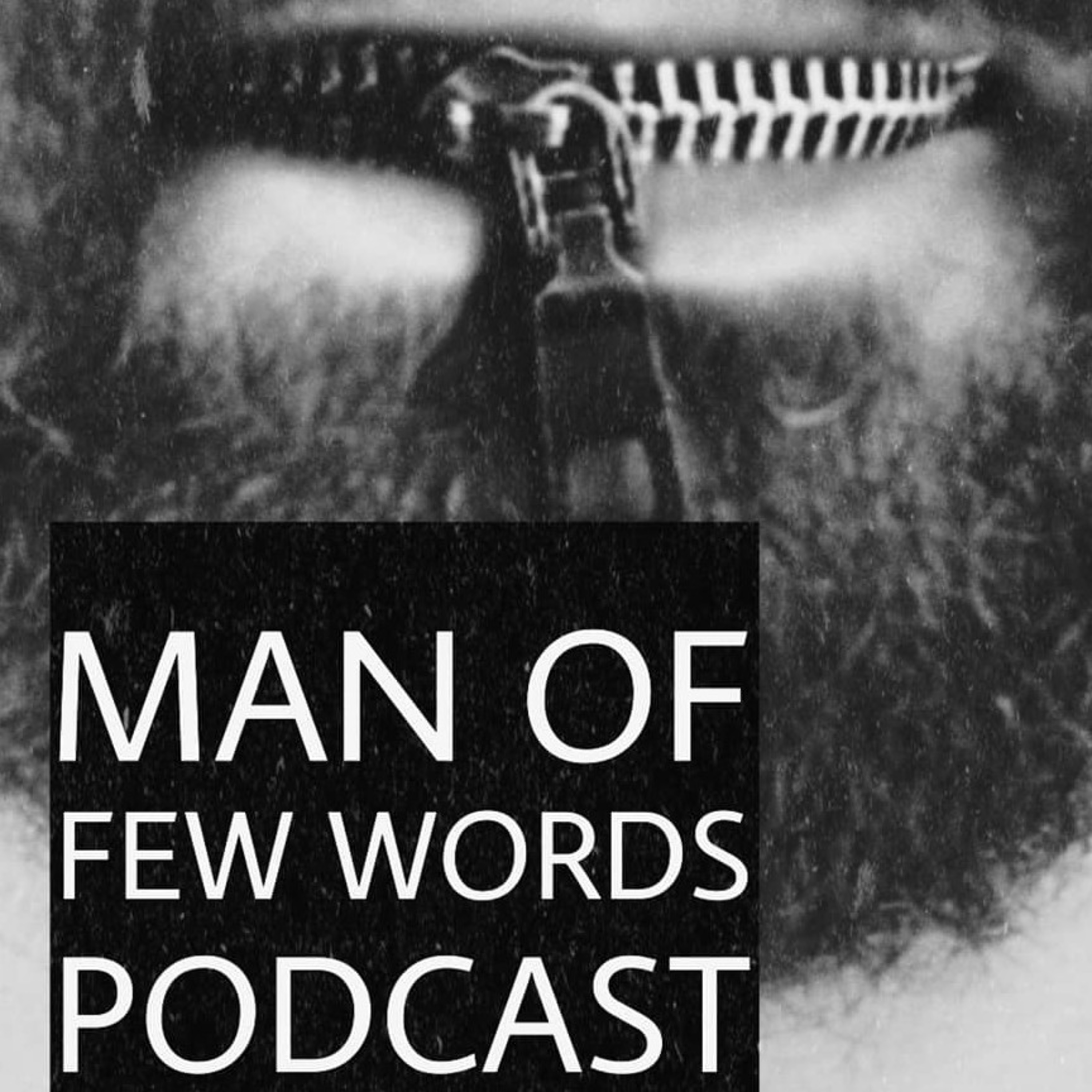 Man Of Few Words Podcast