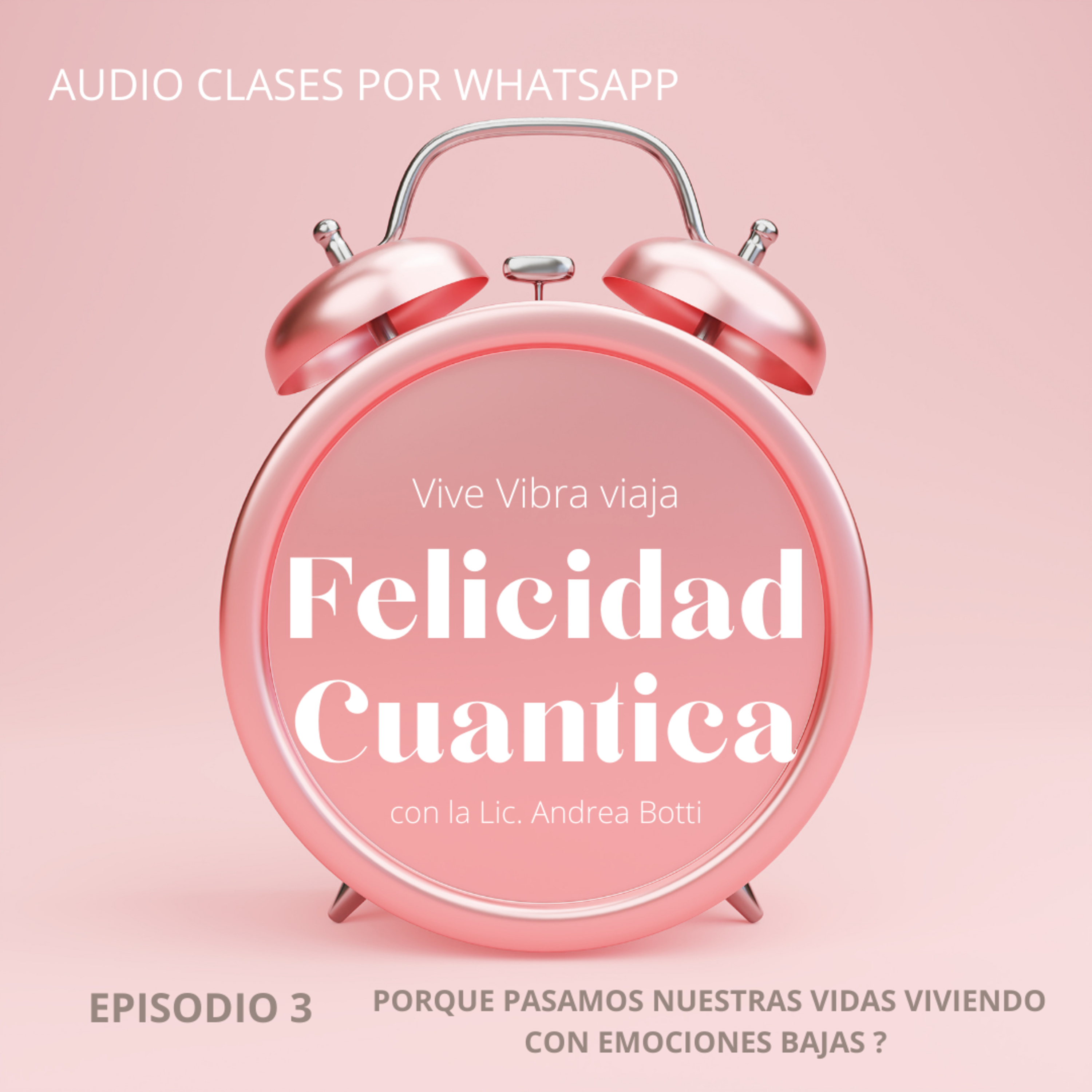FELICIDAD CUANTICA | PORQUE PASAMOS NUESTRA VIDA CON EMOCIONES BAJAS ?  episode artwork