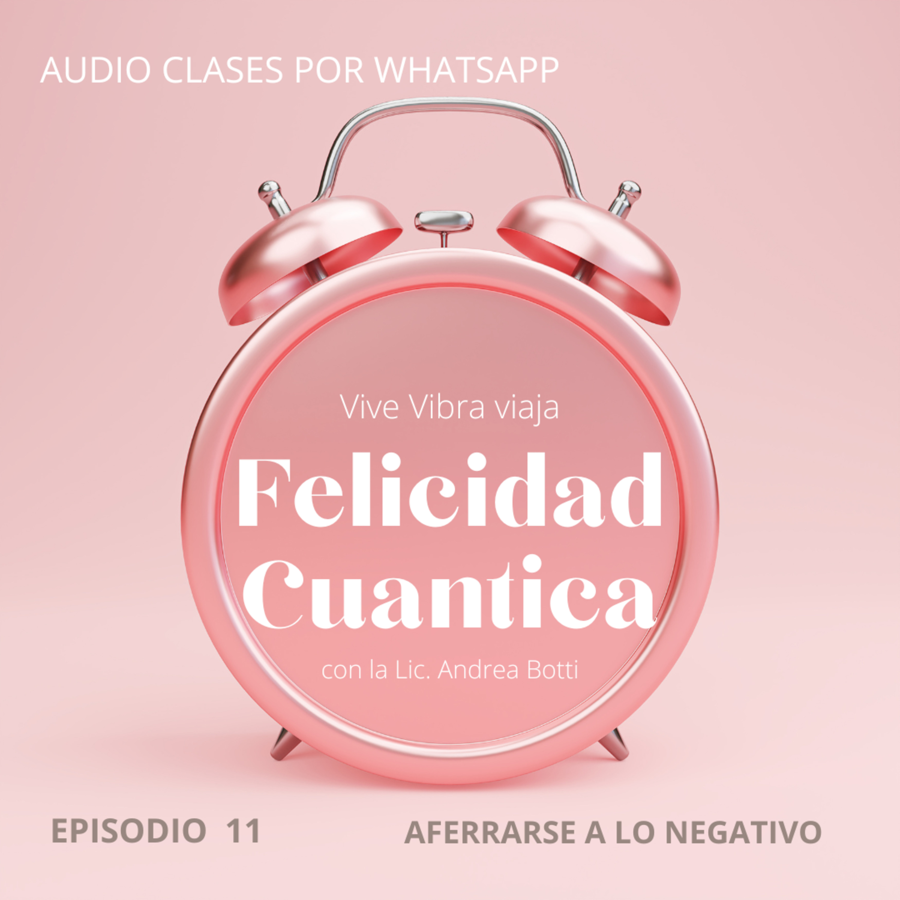 FELICIDAD CUANTICA | DEJA DE AFERRARTE A LO NEGATIVO episode artwork