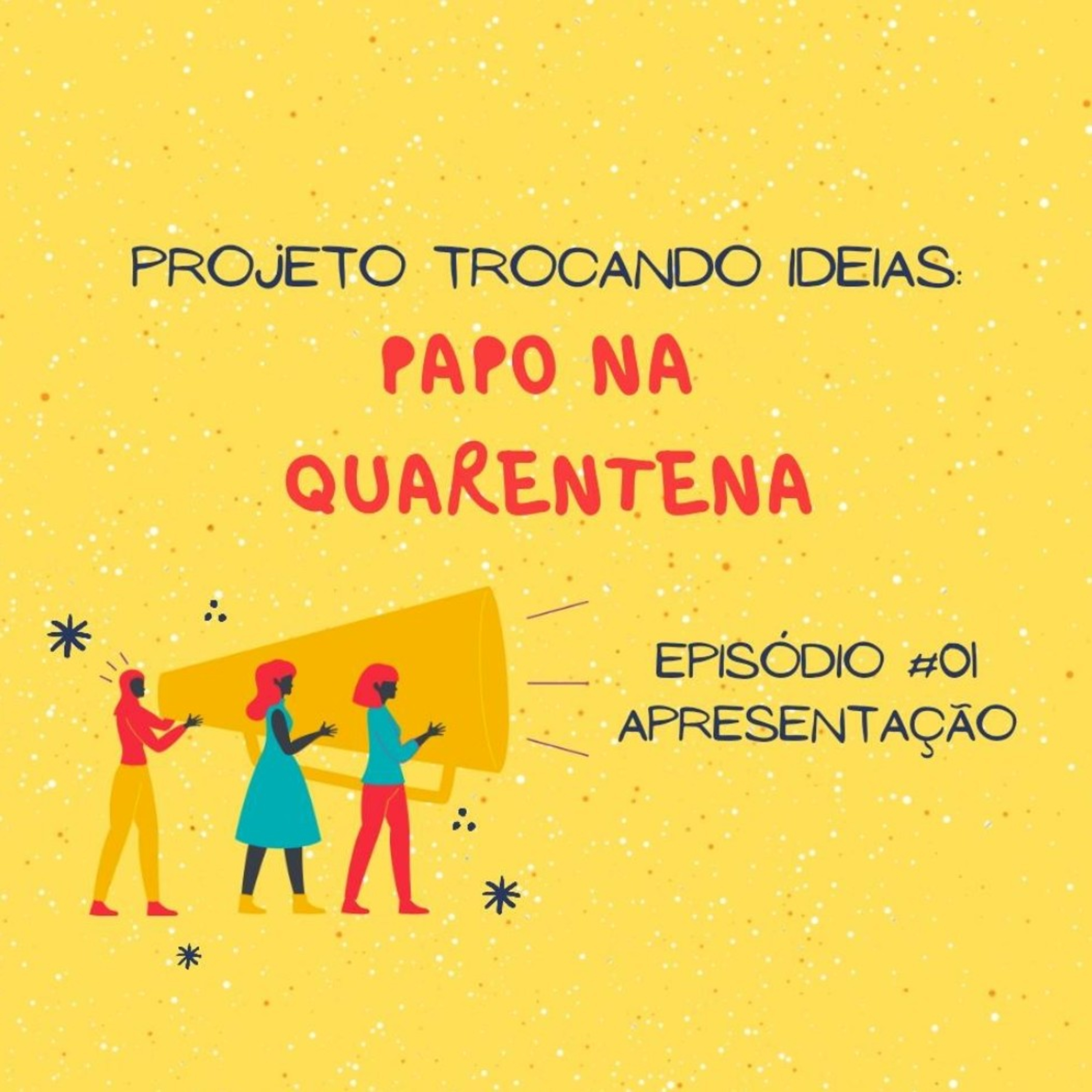 Trocando Idéias: Papo na Quarentena