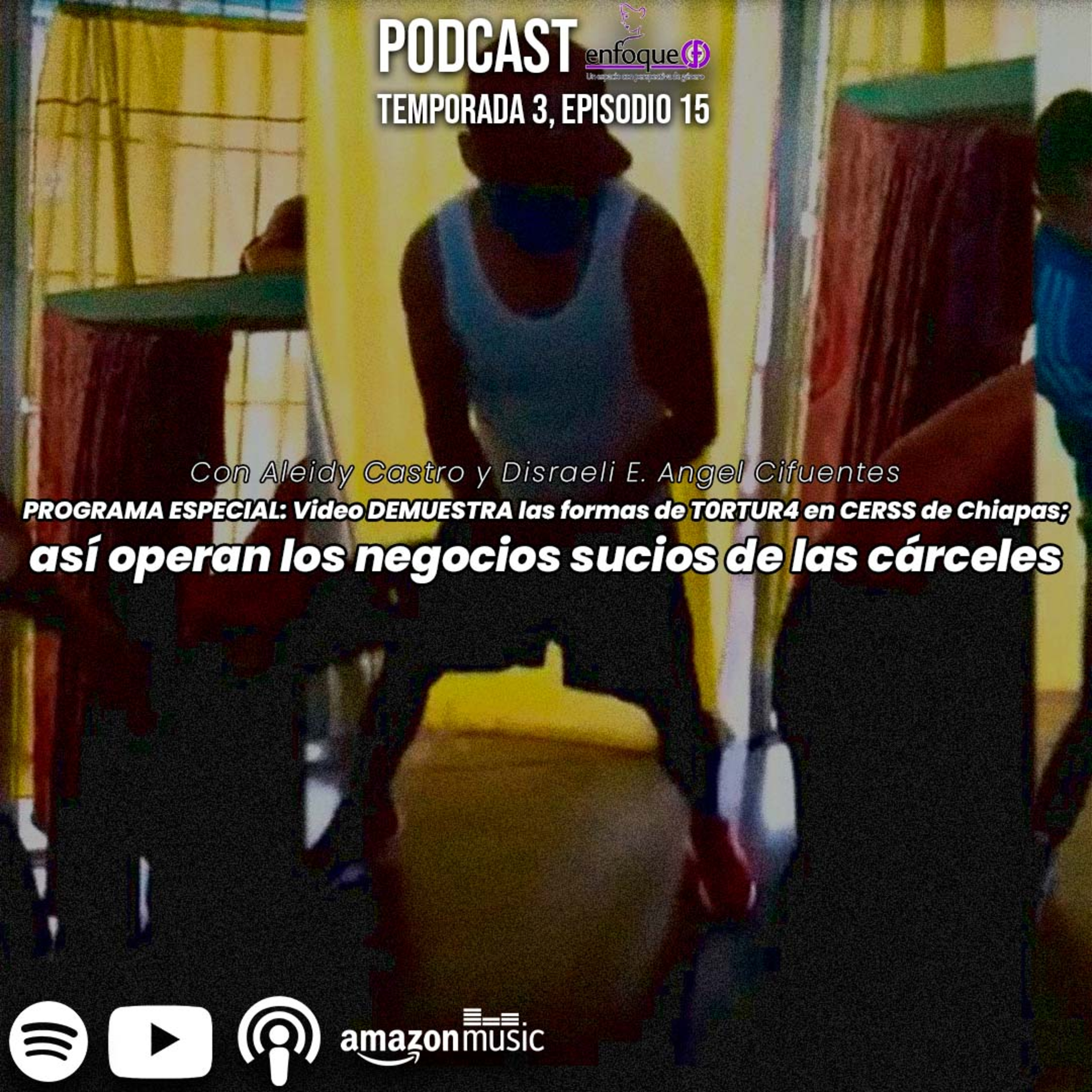 Video DEMUESTRA las formas de T0RTUR4 en CERSS de Chiapas; así operan los negocios sucios de las cárceles [EP. 50] episode artwork