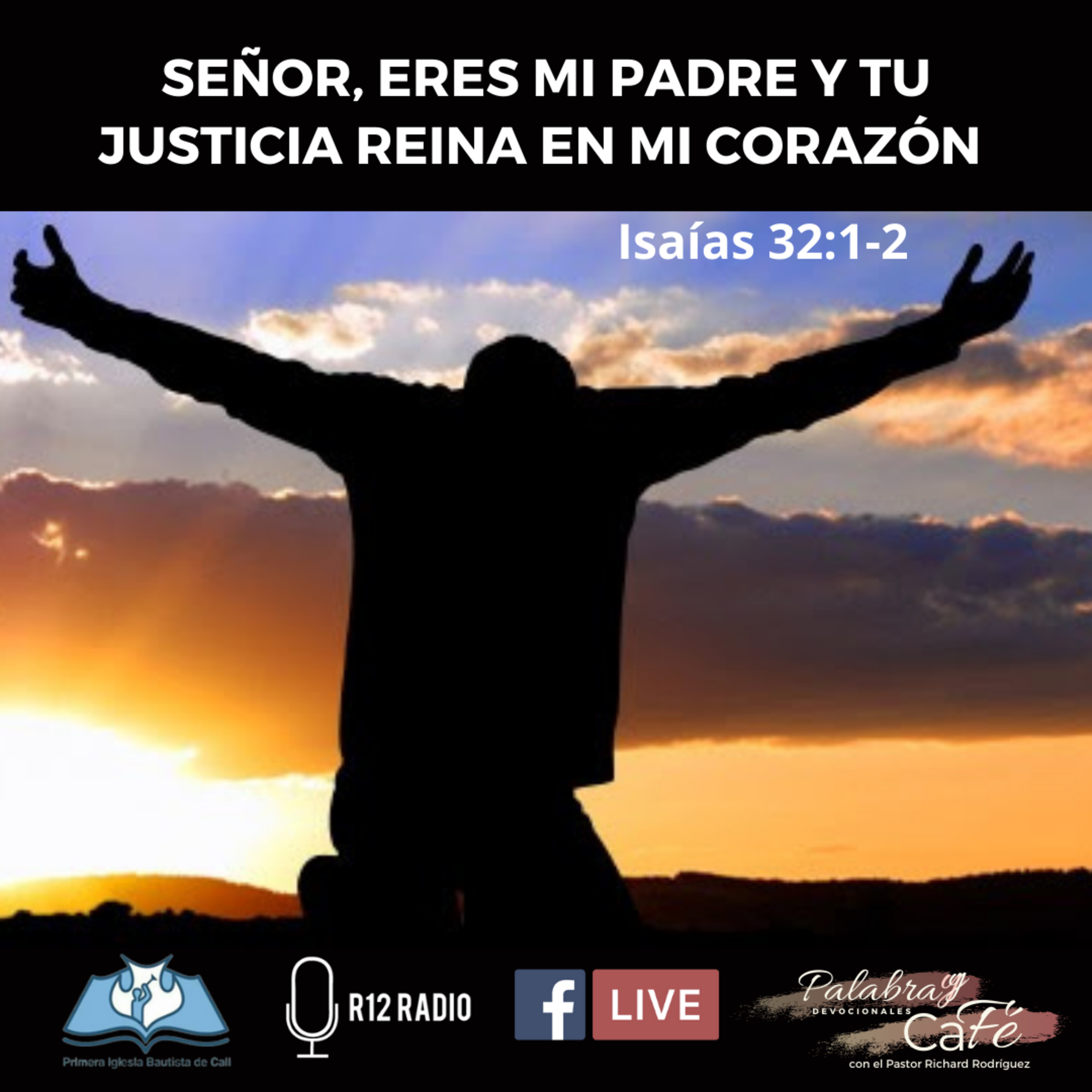 SEÑOR, ERES MI PADRE Y TU JUSTICIA REINA EN MI CORAZÓN. Isaías 32:1-2. episode artwork