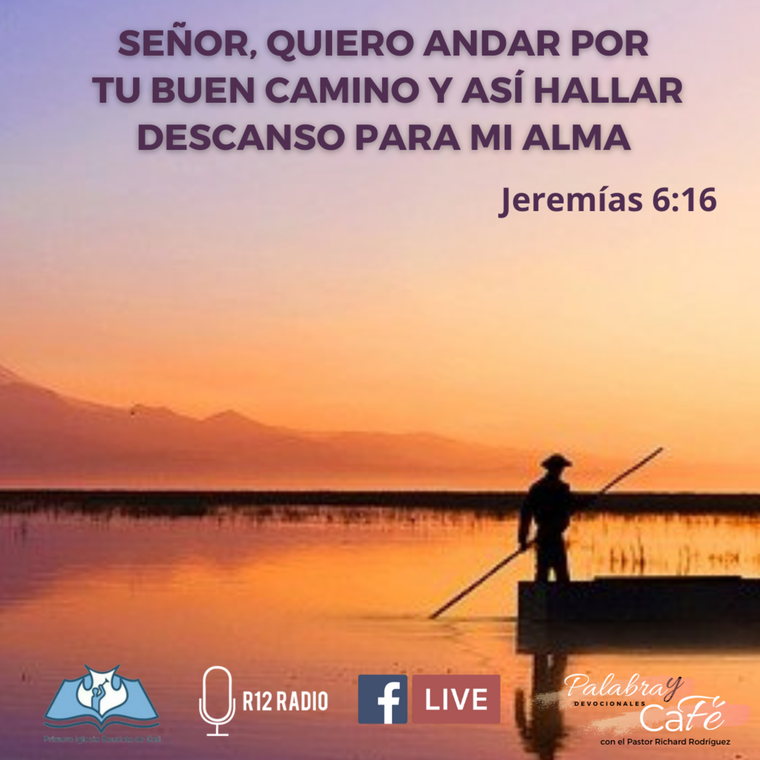 SEÑOR, QUIERO ANDAR POR TU BUEN CAMINO Y ASÍ HALLAR DESCANSO PARA MI ALMA. Jeremías 6:16 episode artwork