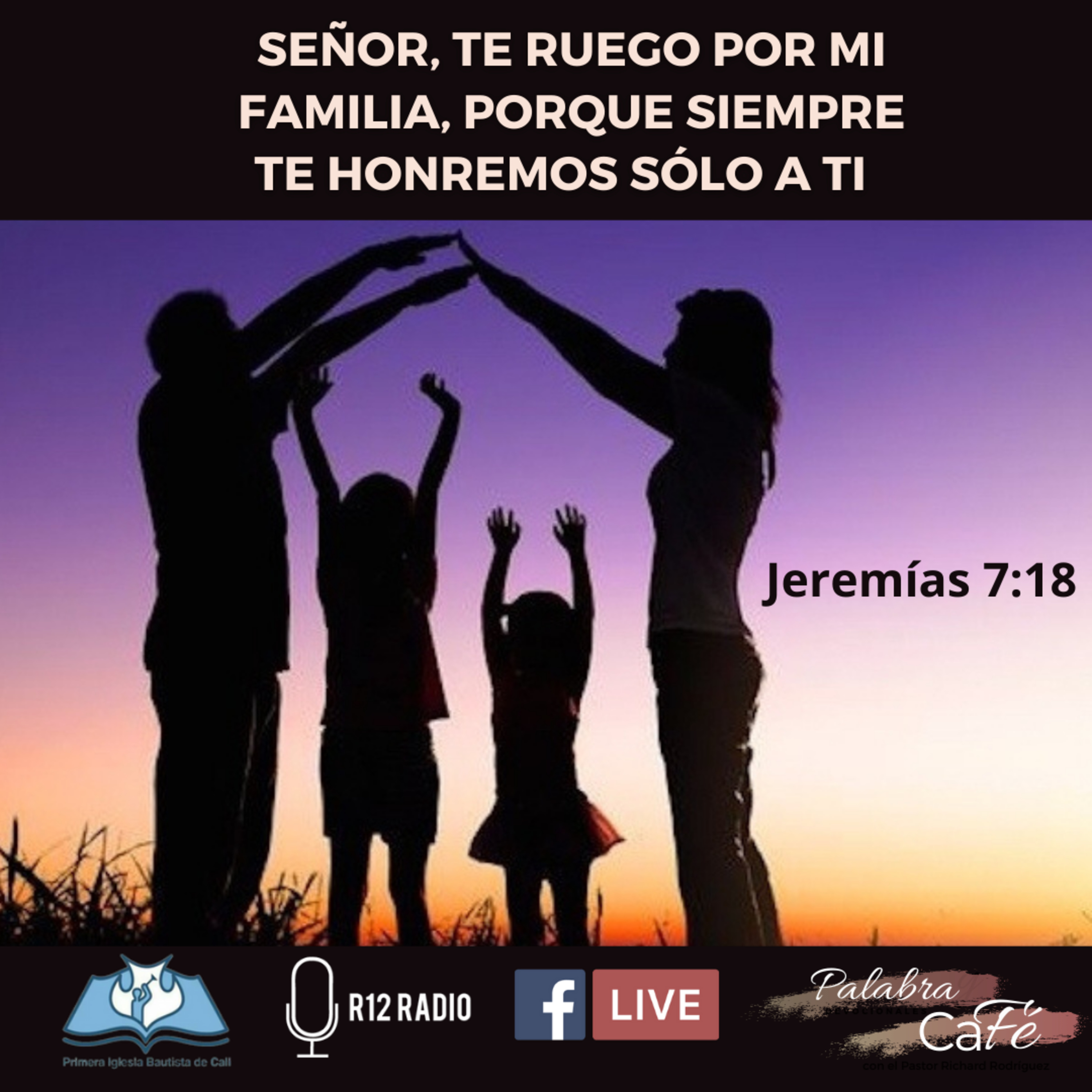 Señor, Te ruego por mi familia, porque siempre Te honremos sólo a Ti - Jeremías 7:18. episode artwork
