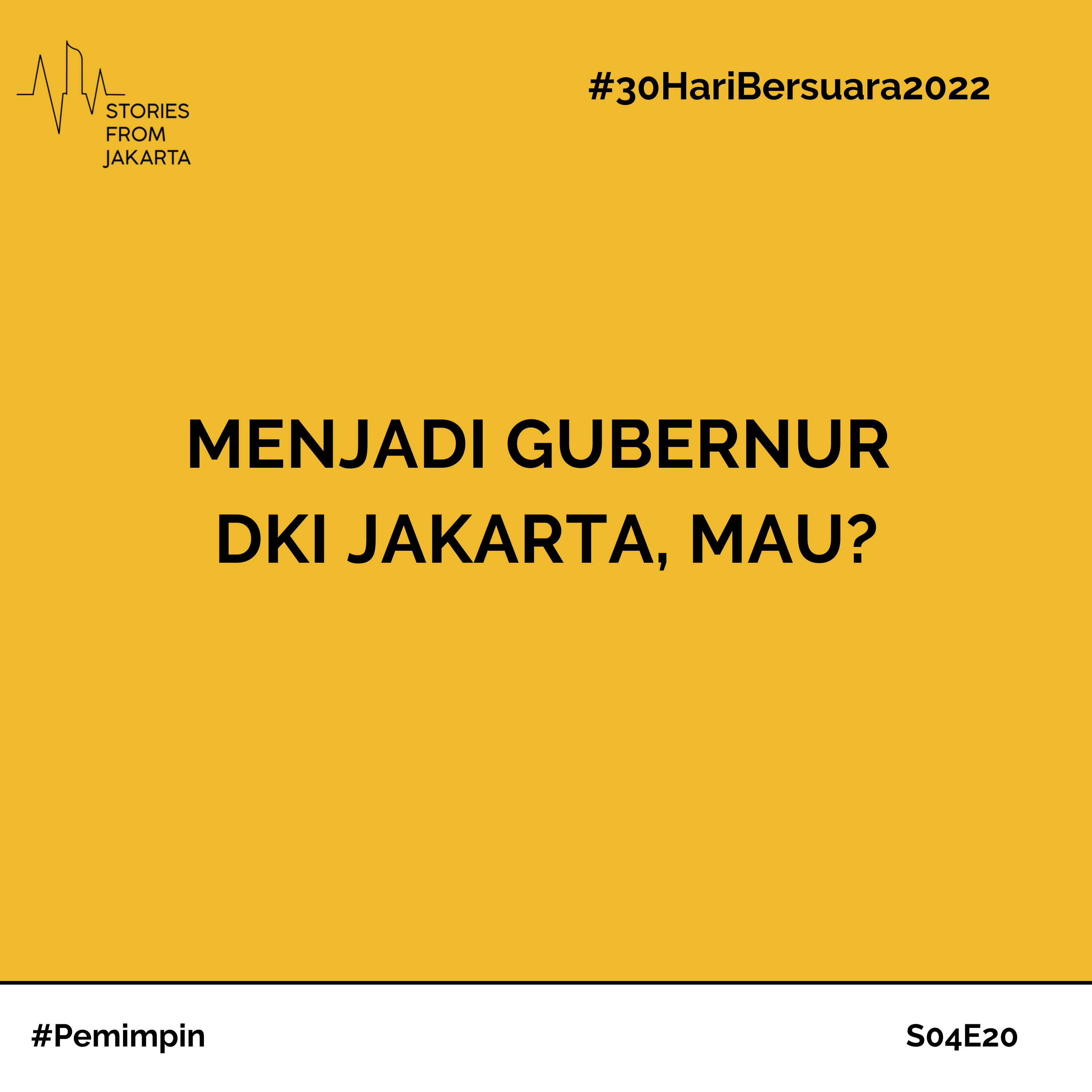 #30HariBersuara2022 Menjadi Gubernur DKI Jakarta, Mau?