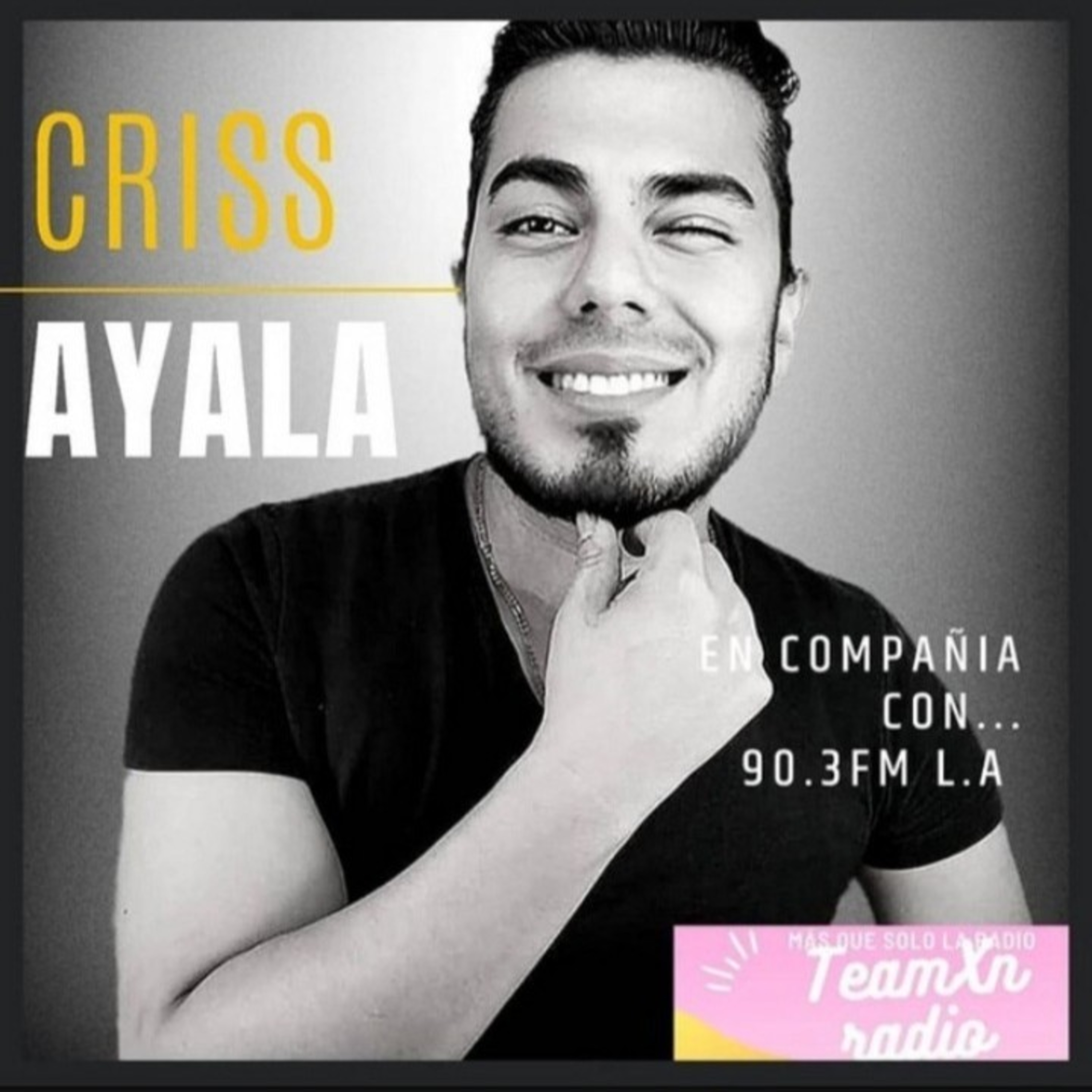 En compañía con Criss Ayala 90.3 FM L.A - TeamXnradio