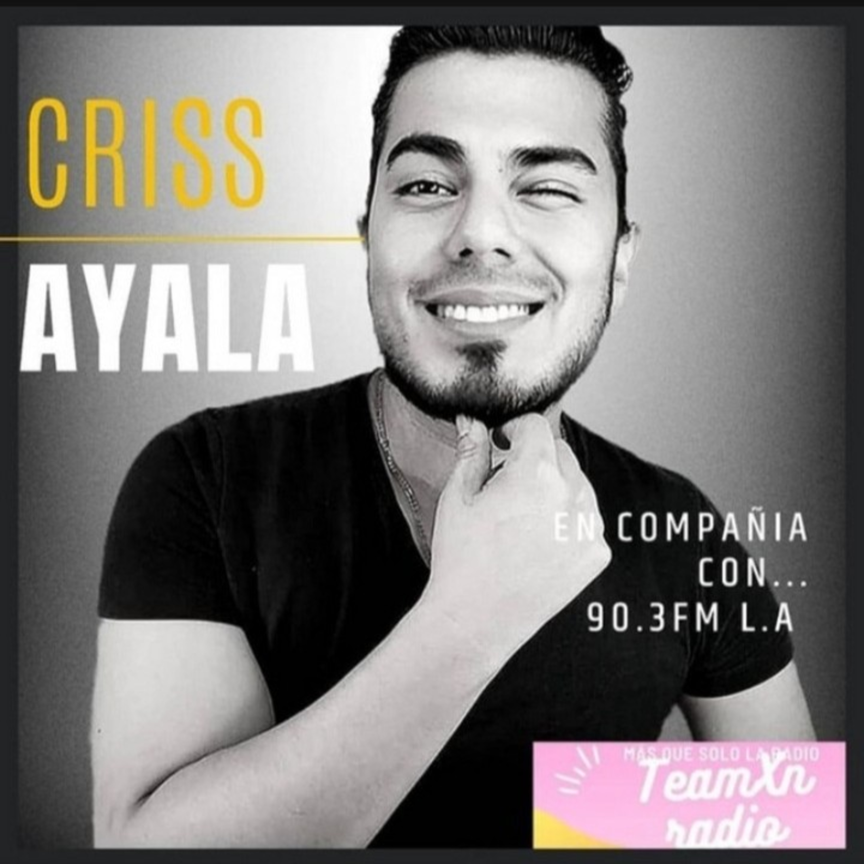 En compañía con Criss Ayala 90.3 FM L.A - TeamXnradio