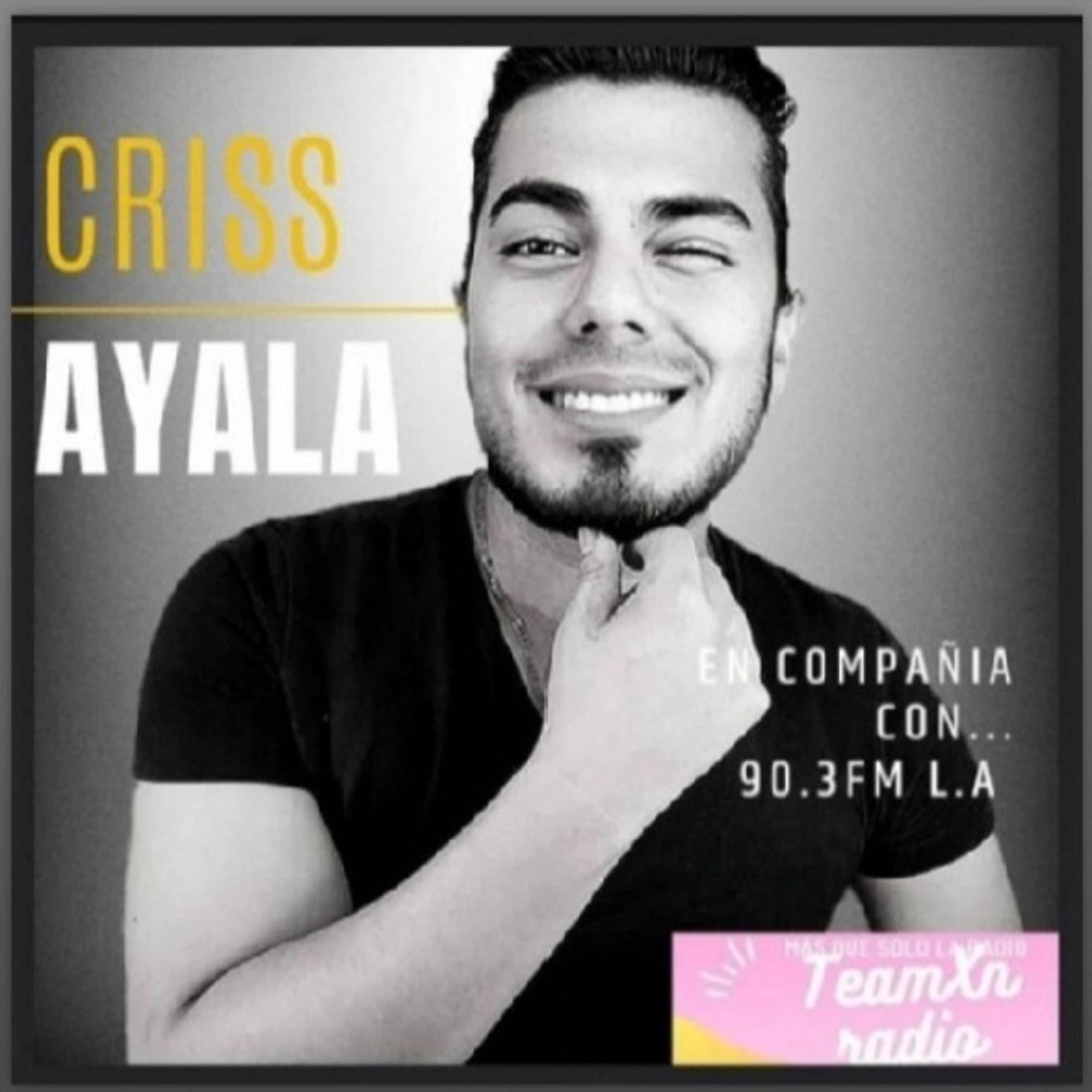 En compañía con Criss Ayala 90.3 FM L.A - TeamXnradio