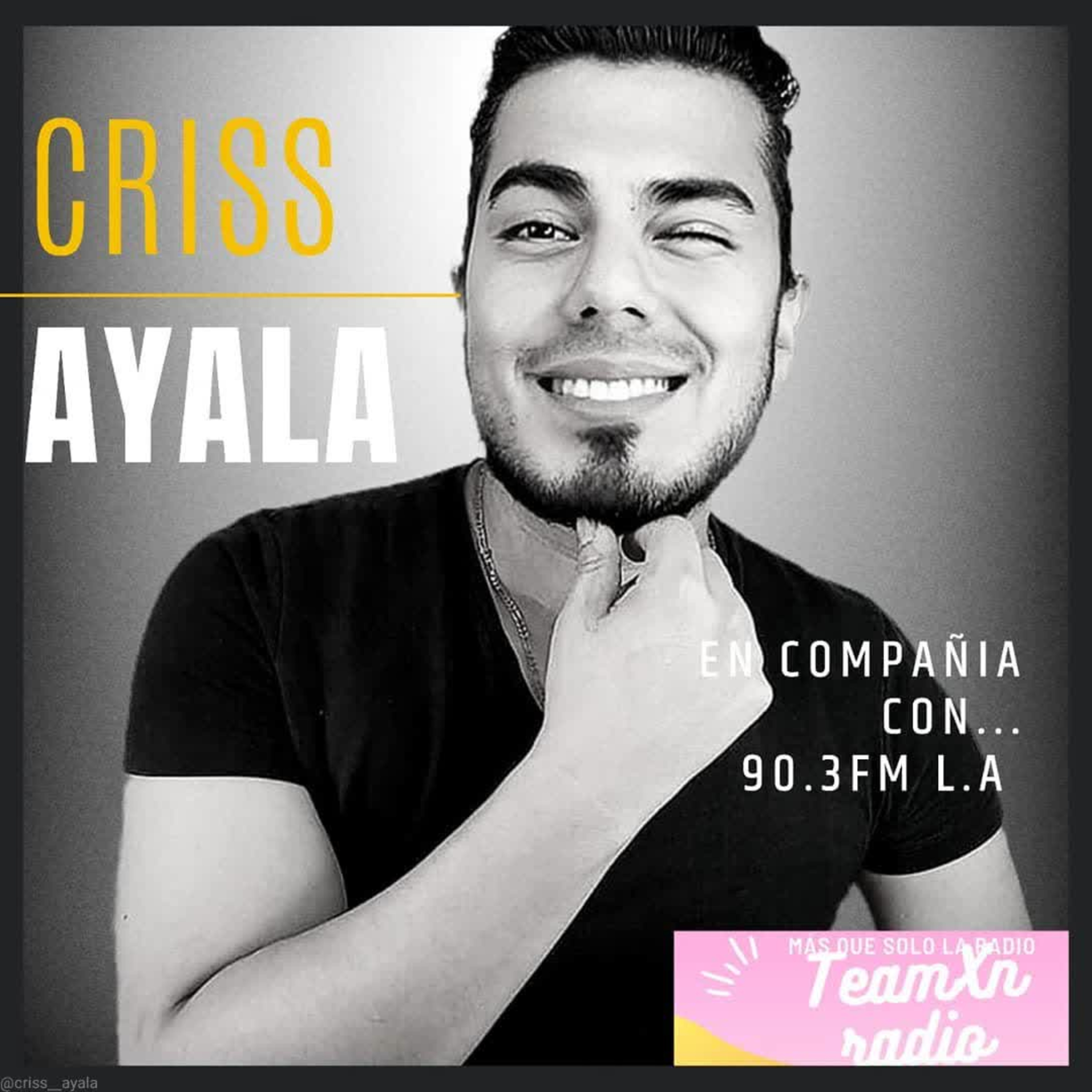 En compañía con Criss Ayala 90.3 FM L.A - TeamXnradio