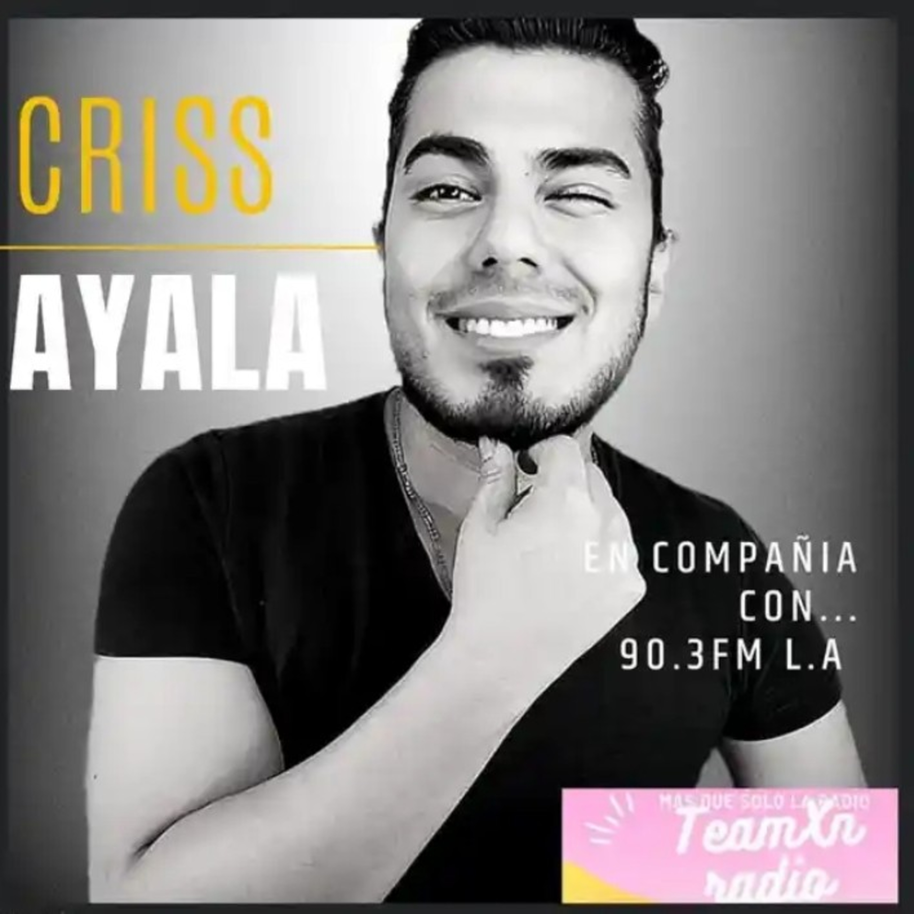 En compañía con Criss Ayala 90.3 FM L.A - TeamXnradio