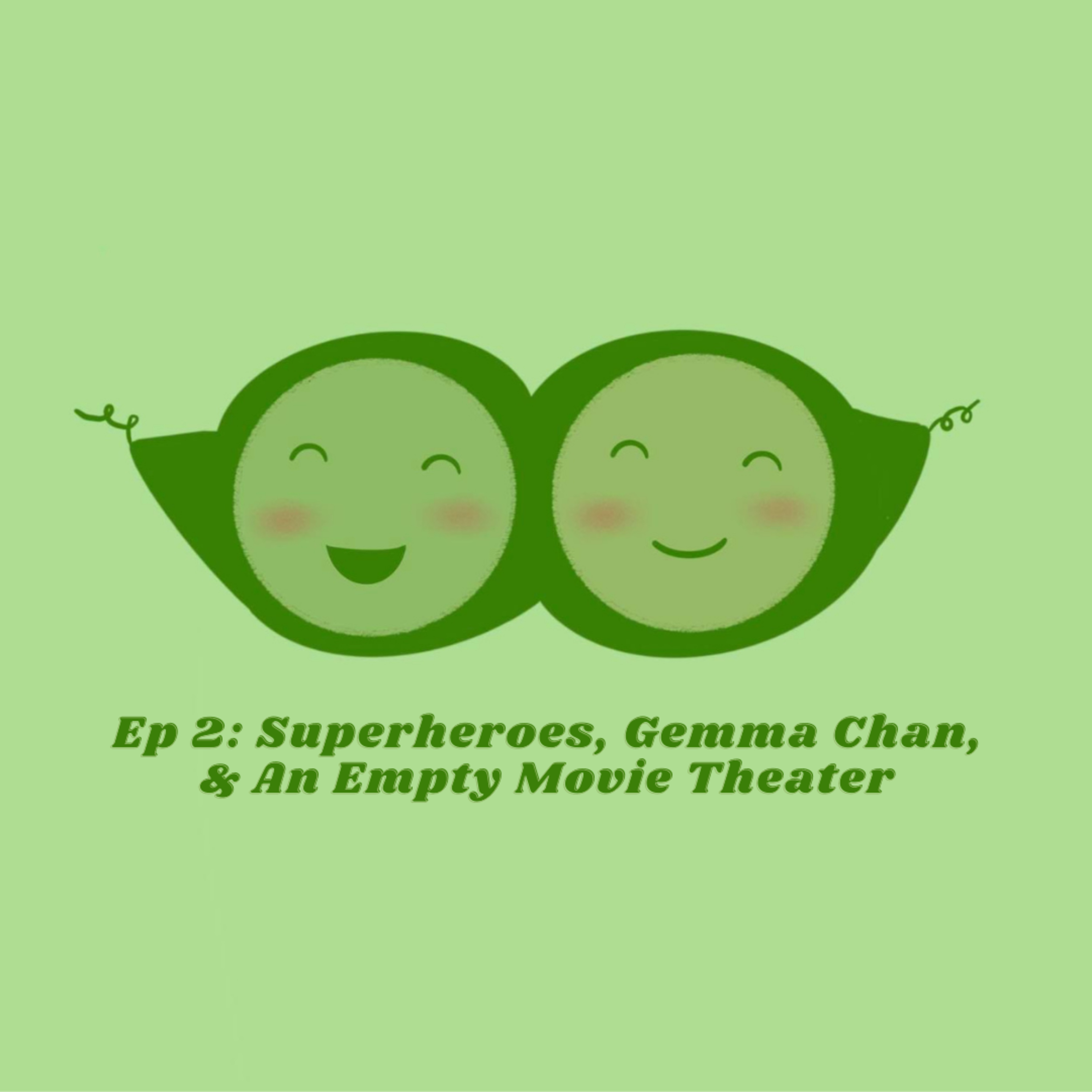 Episode 2 - Superheroes, Gemma Chan, & An Empty Movie Theater episode artwork