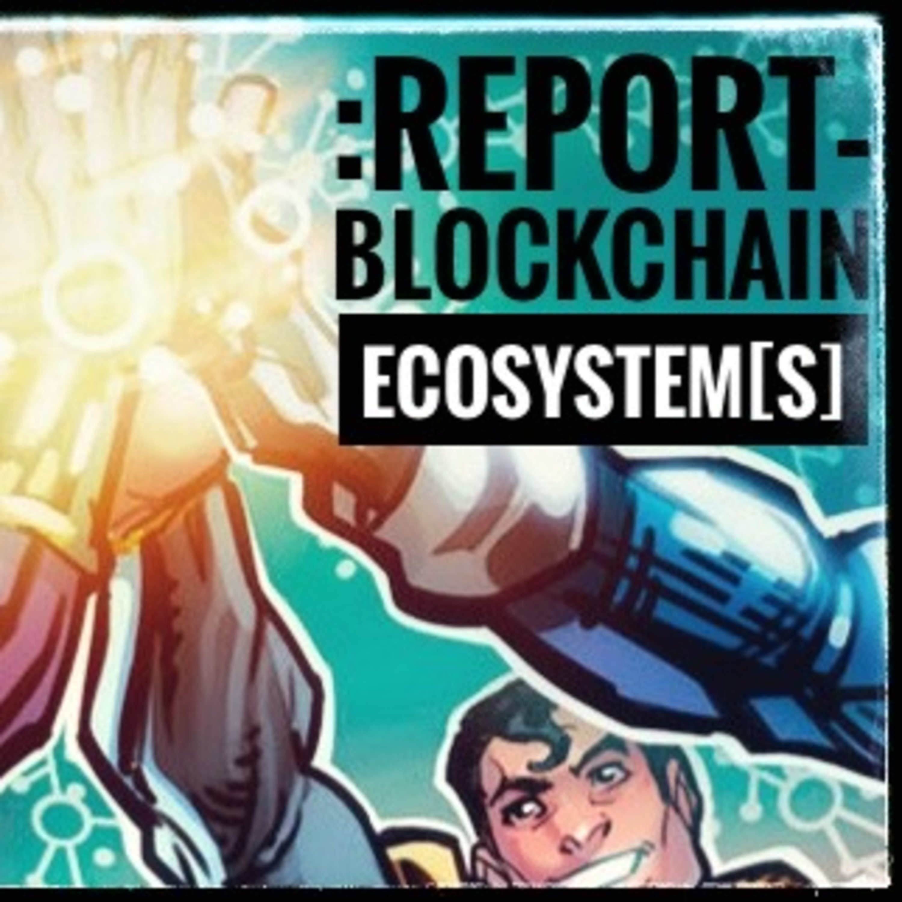 :Report- Blockchain Ecosystem[s] episode artwork