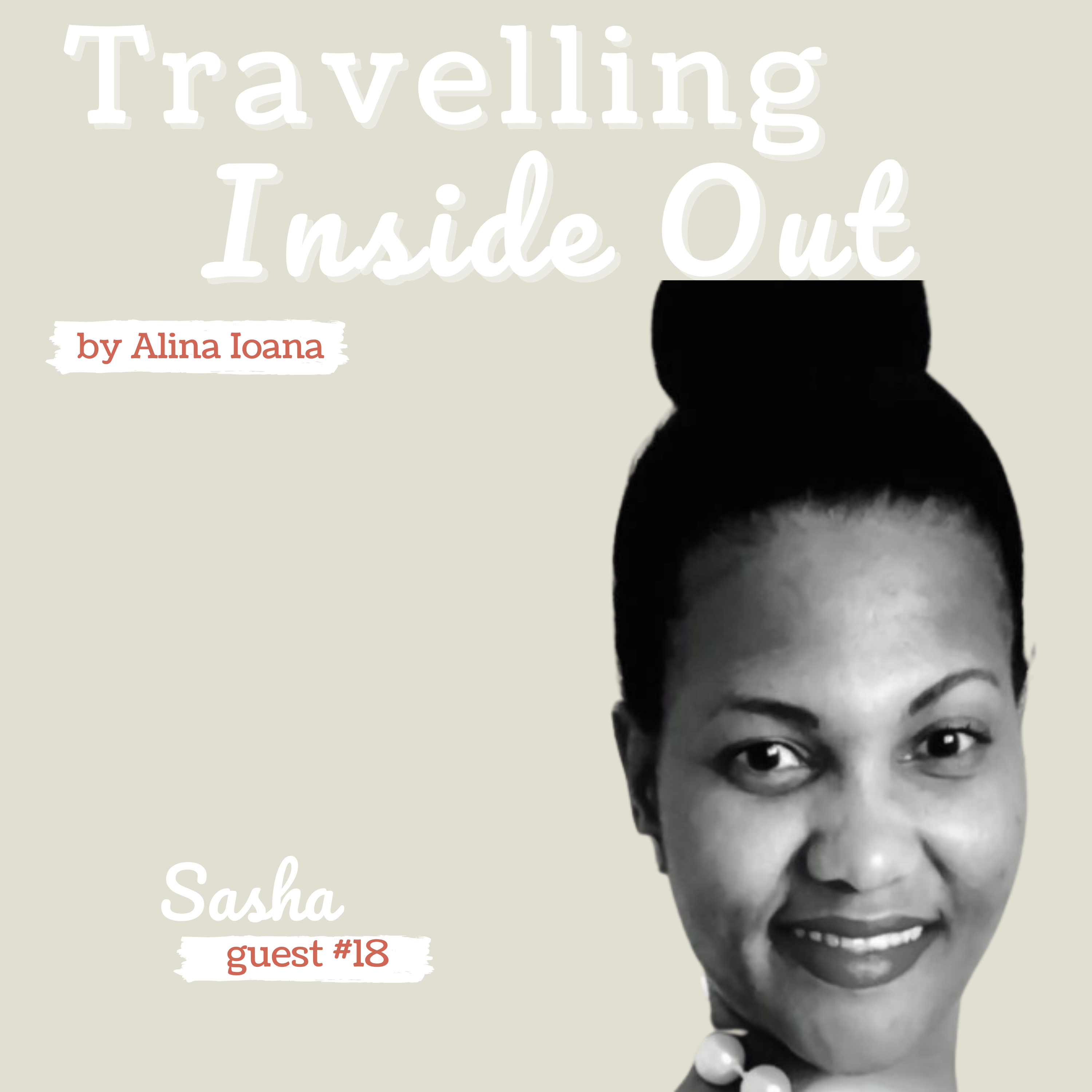 Ep. 119 - Sasha | Traveller & Mother | Guest #18