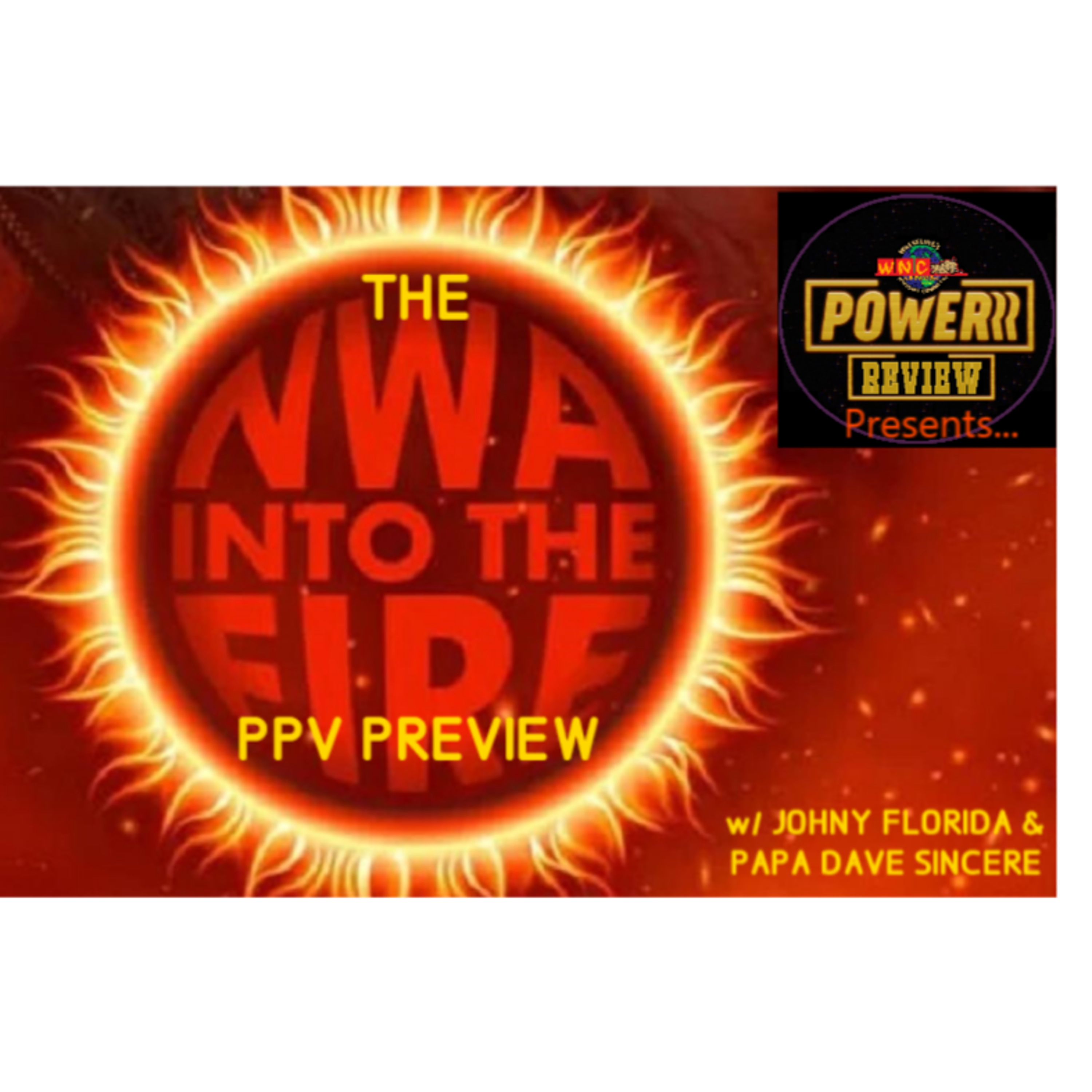 A WNCSP/WNCN Podcast-"The NWA Into the Fire PPV Preview" w/ Johny Florida & Papa Dave