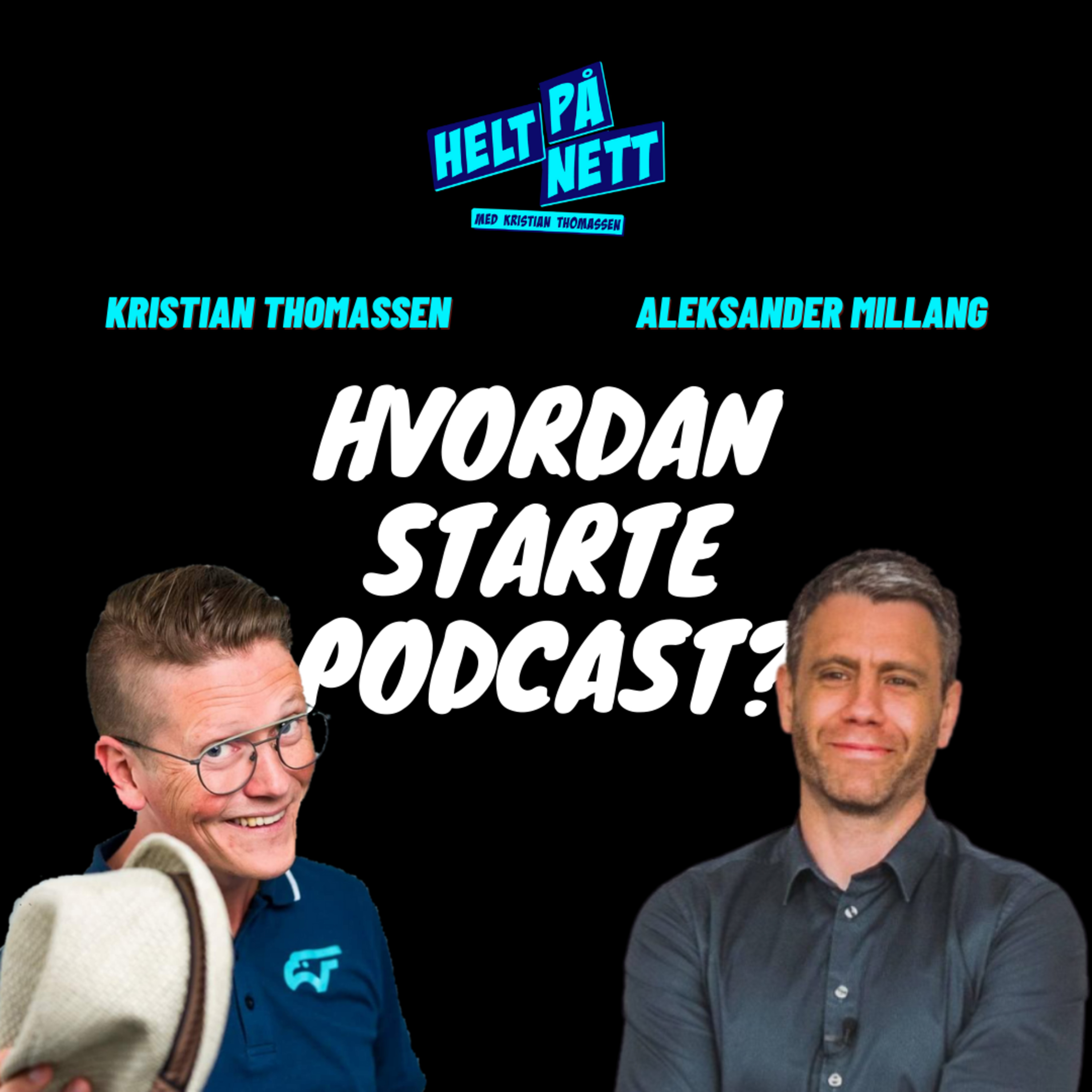 Hvordan starte podcast - med Aleksander Millang