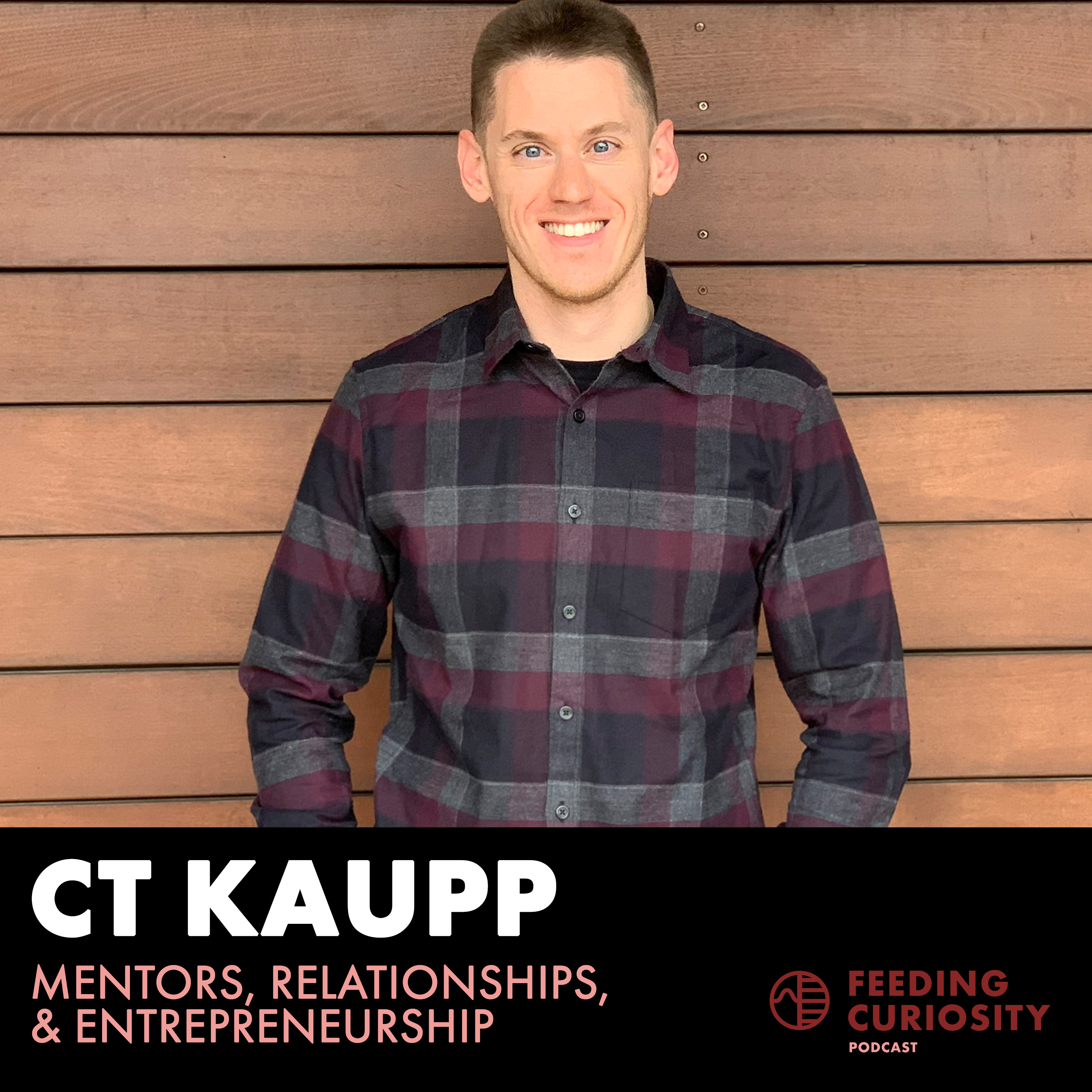 CT Kaupp: Mentors, Relationships and Entrepreneurship