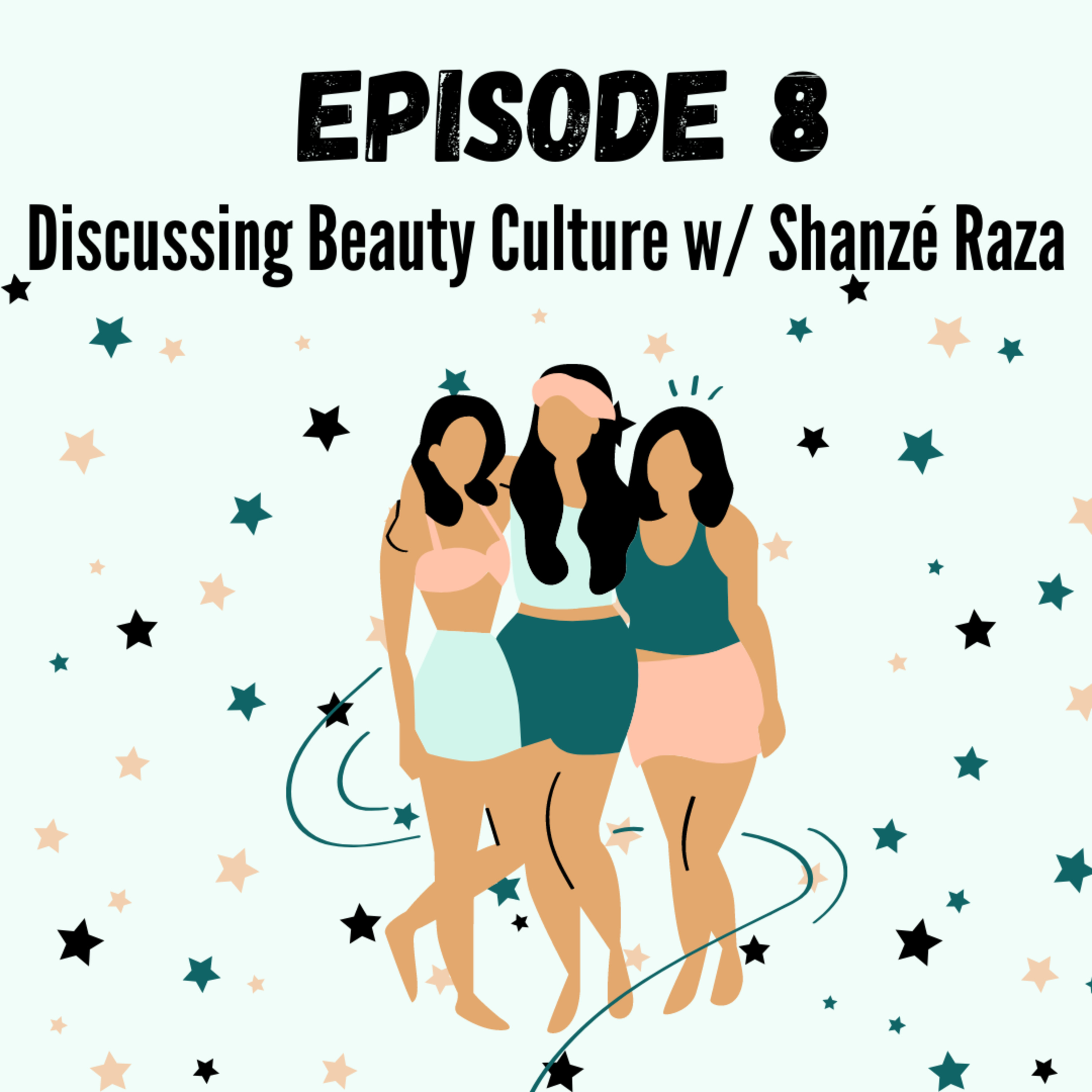 Discussing Beauty Culture w/ Shanzè Raza | Episode 8 | A Podcast for the Teens of Gen-Z