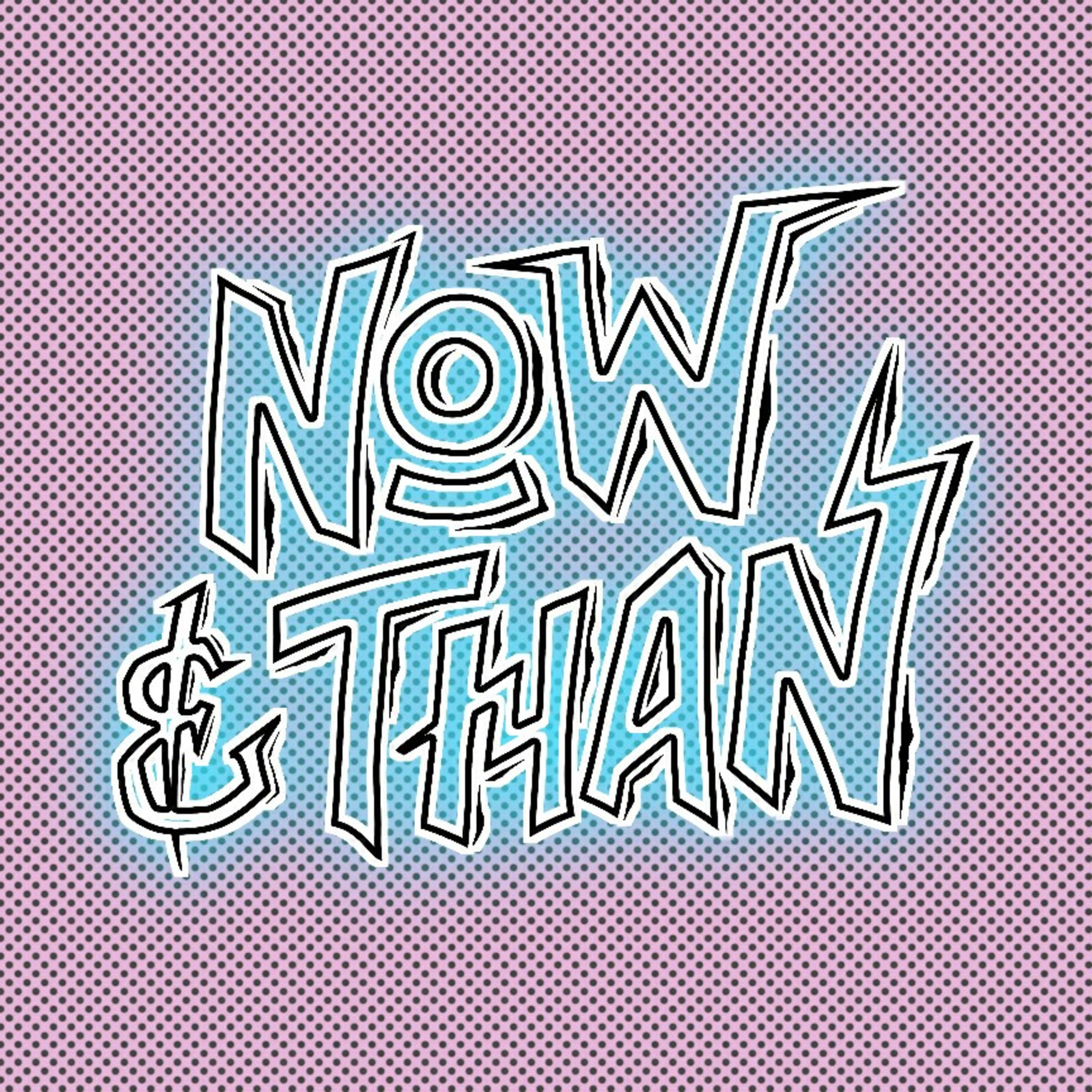 Now & Than