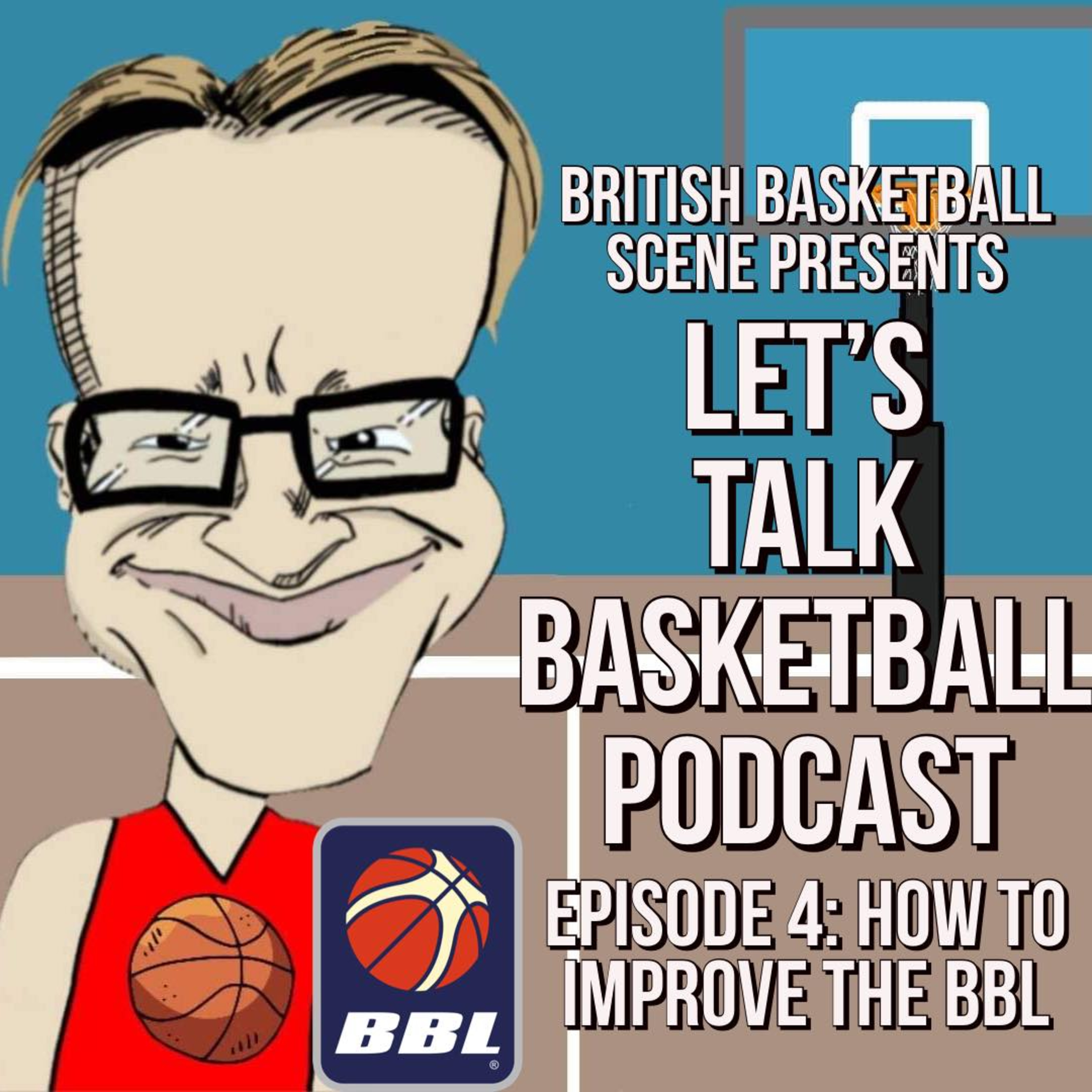How to Improve the British Basketball League - Let's Talk Basketball Podcast Episode #4