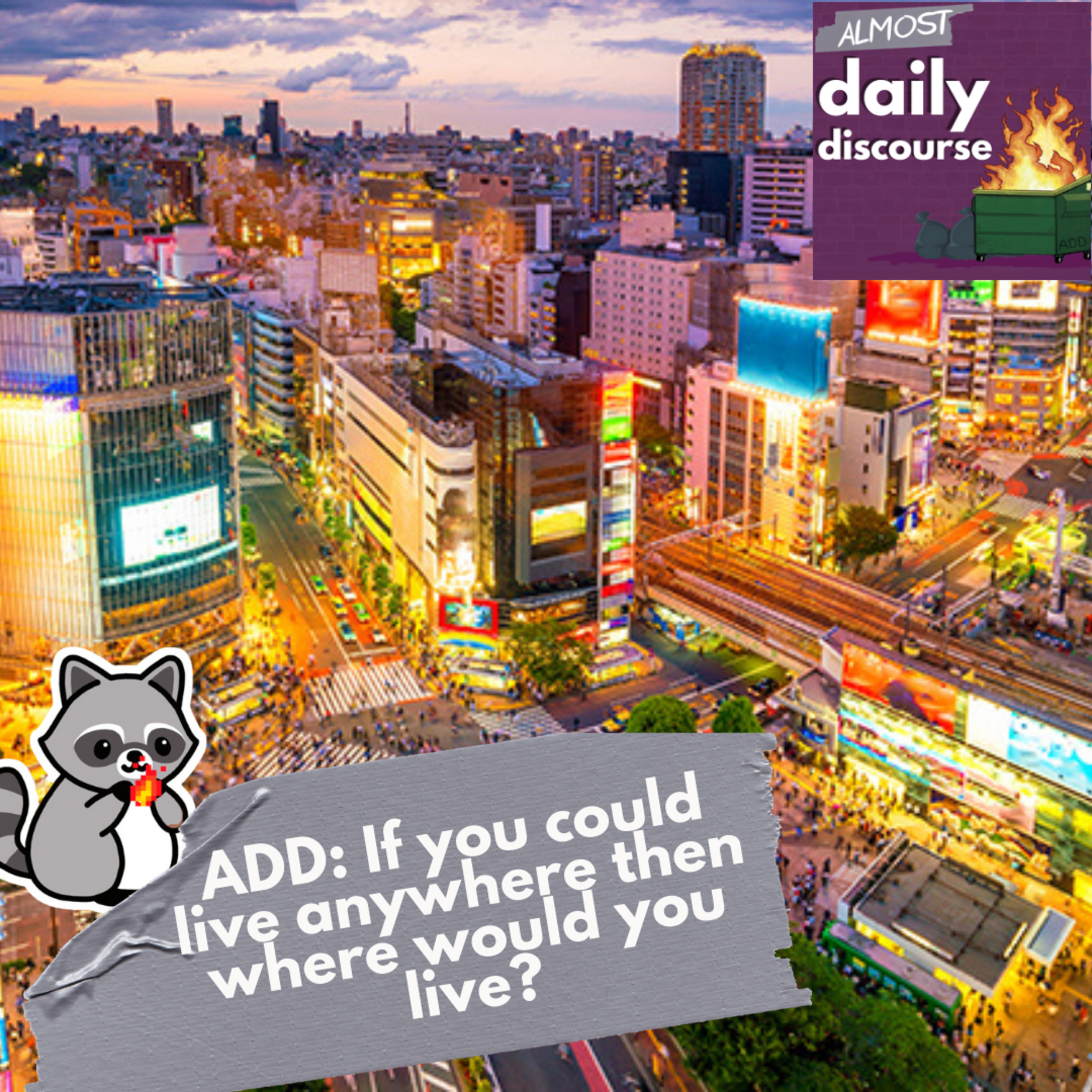ADD: If you could live anywhere then where would you live? episode artwork