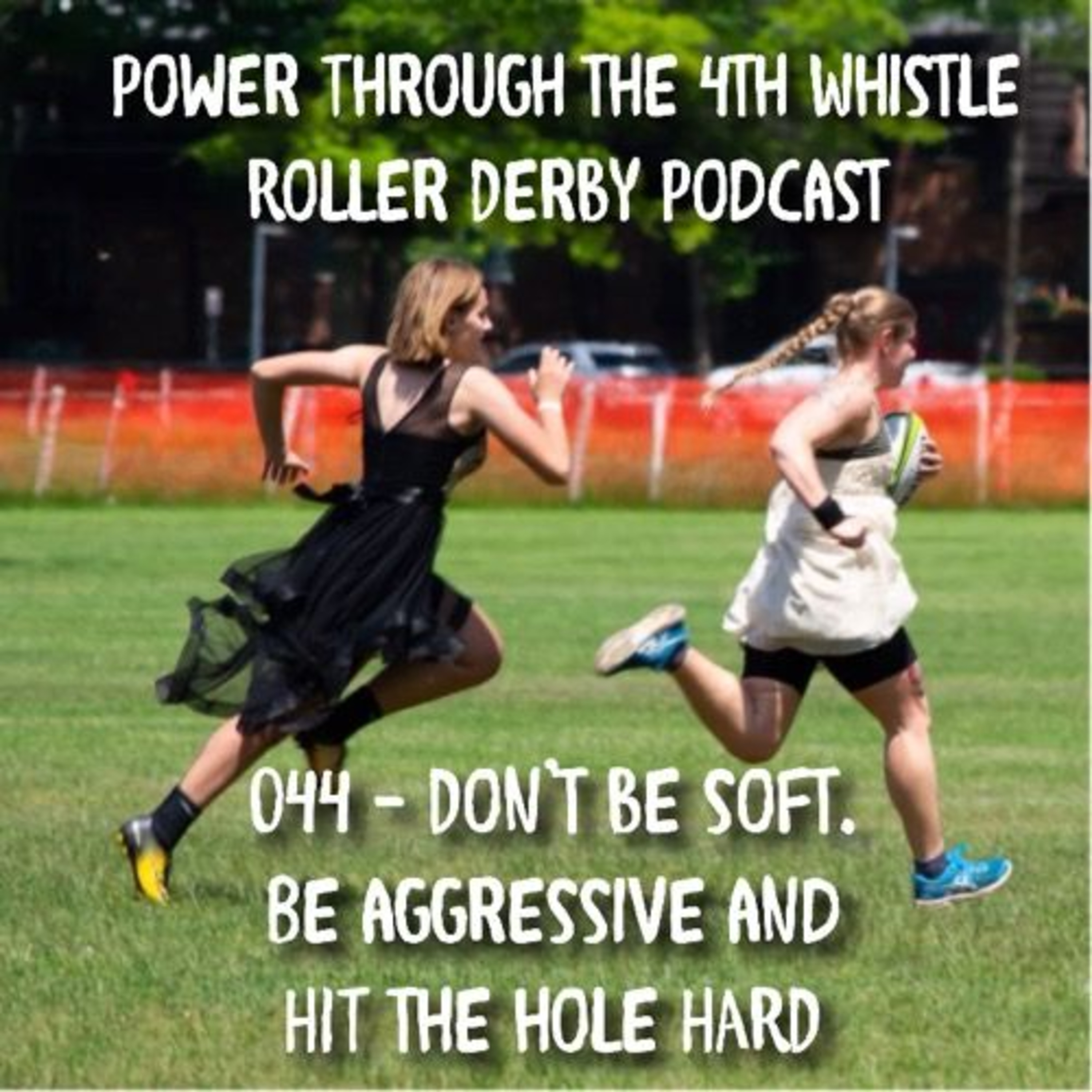 Roller Derby Thoughts - 044 - Don't be soft. Be aggressive and hit the hole HARD. episode artwork