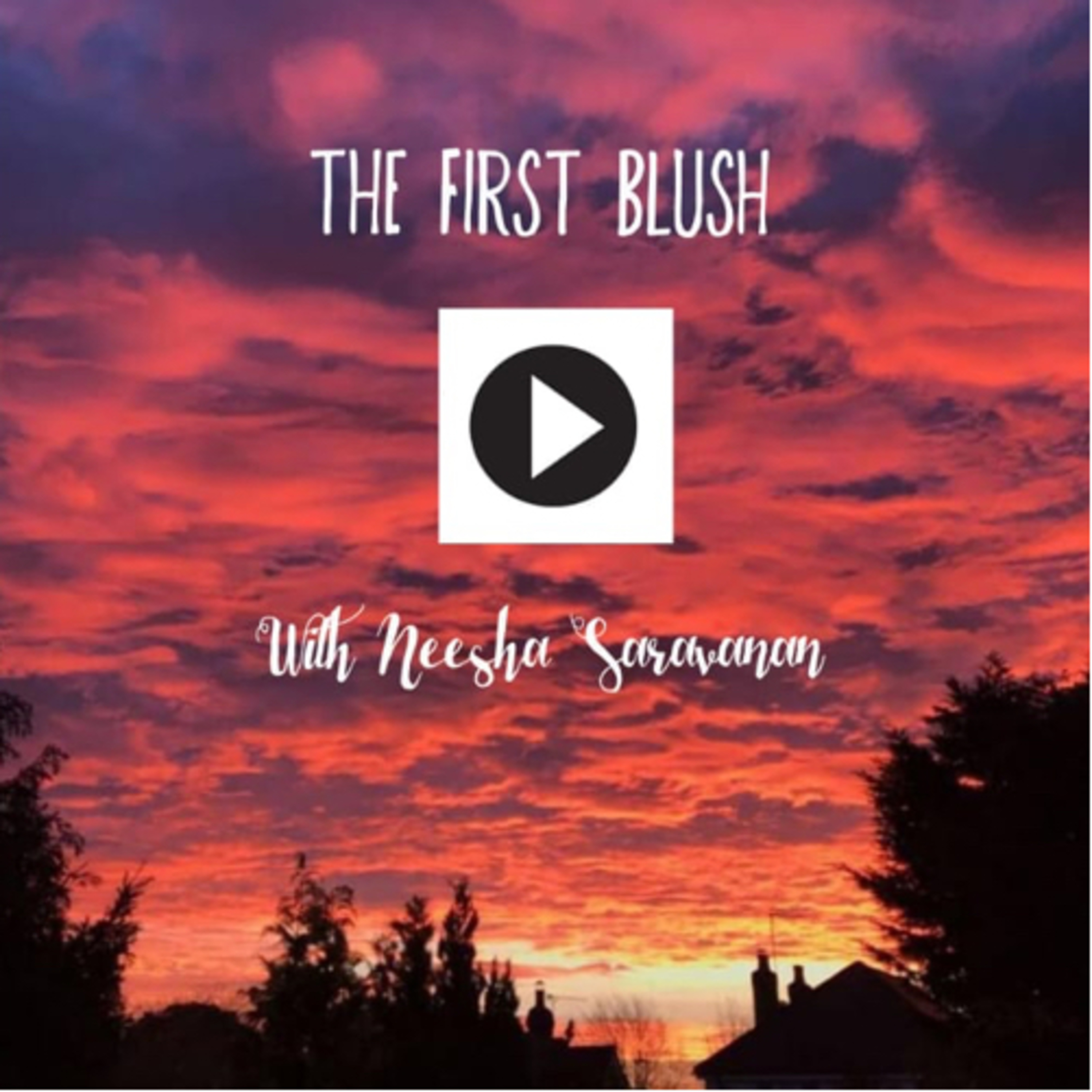The First Blush with Neesha Saravanan