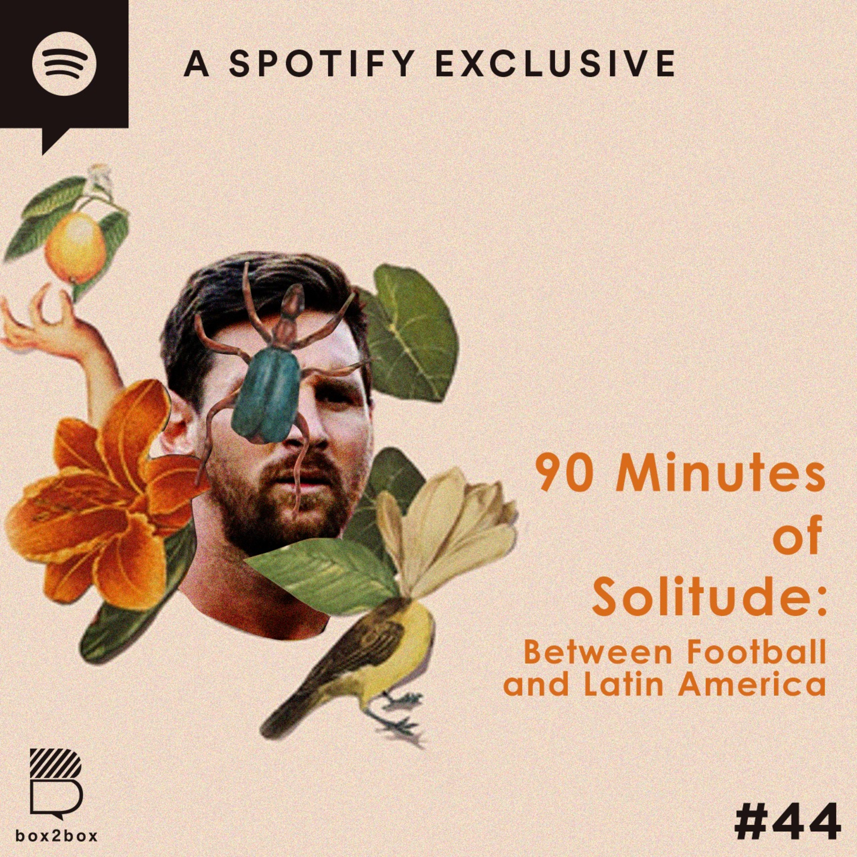 #44 90 Minutes of Solitude: Between Football and Latin America episode artwork