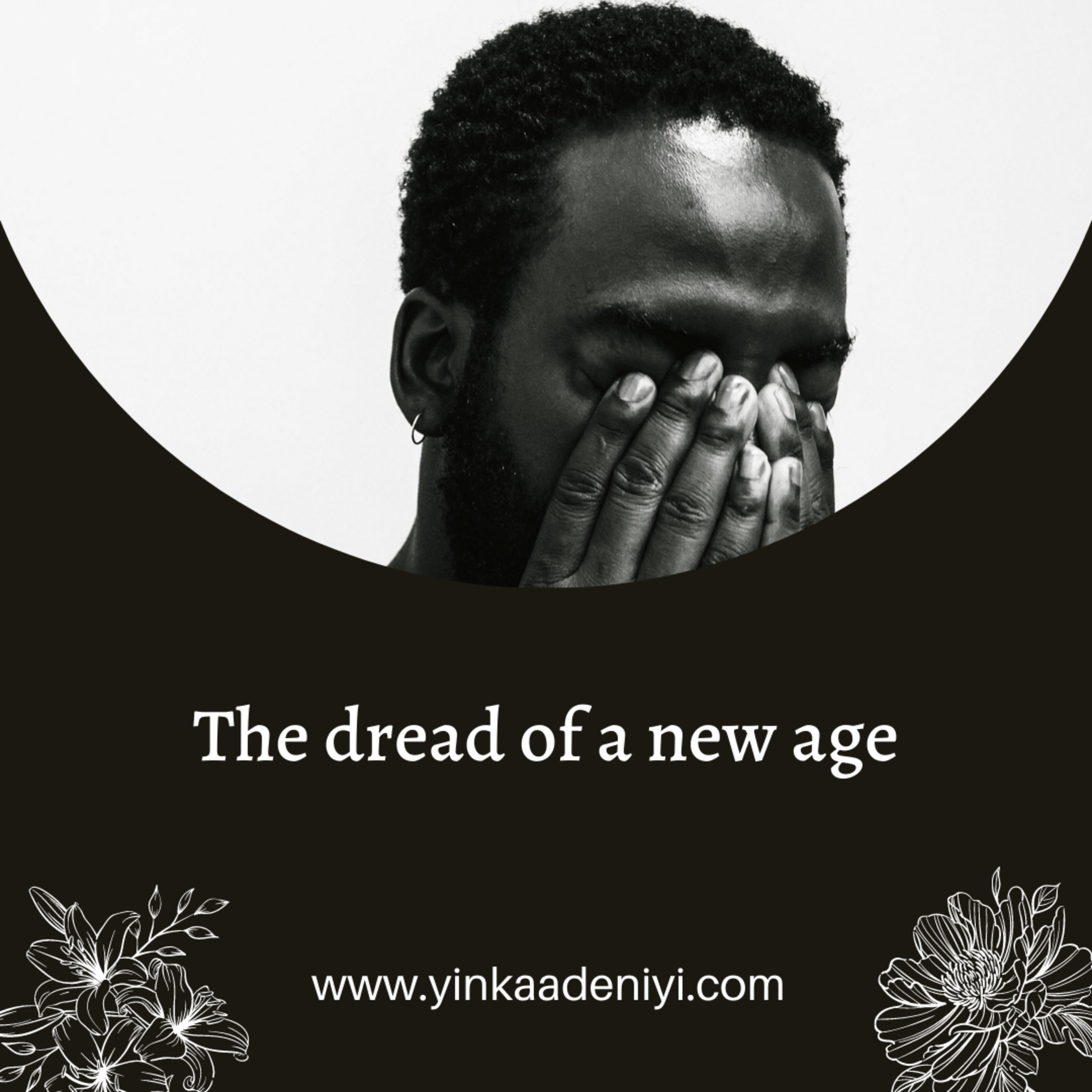 The dread of a new age