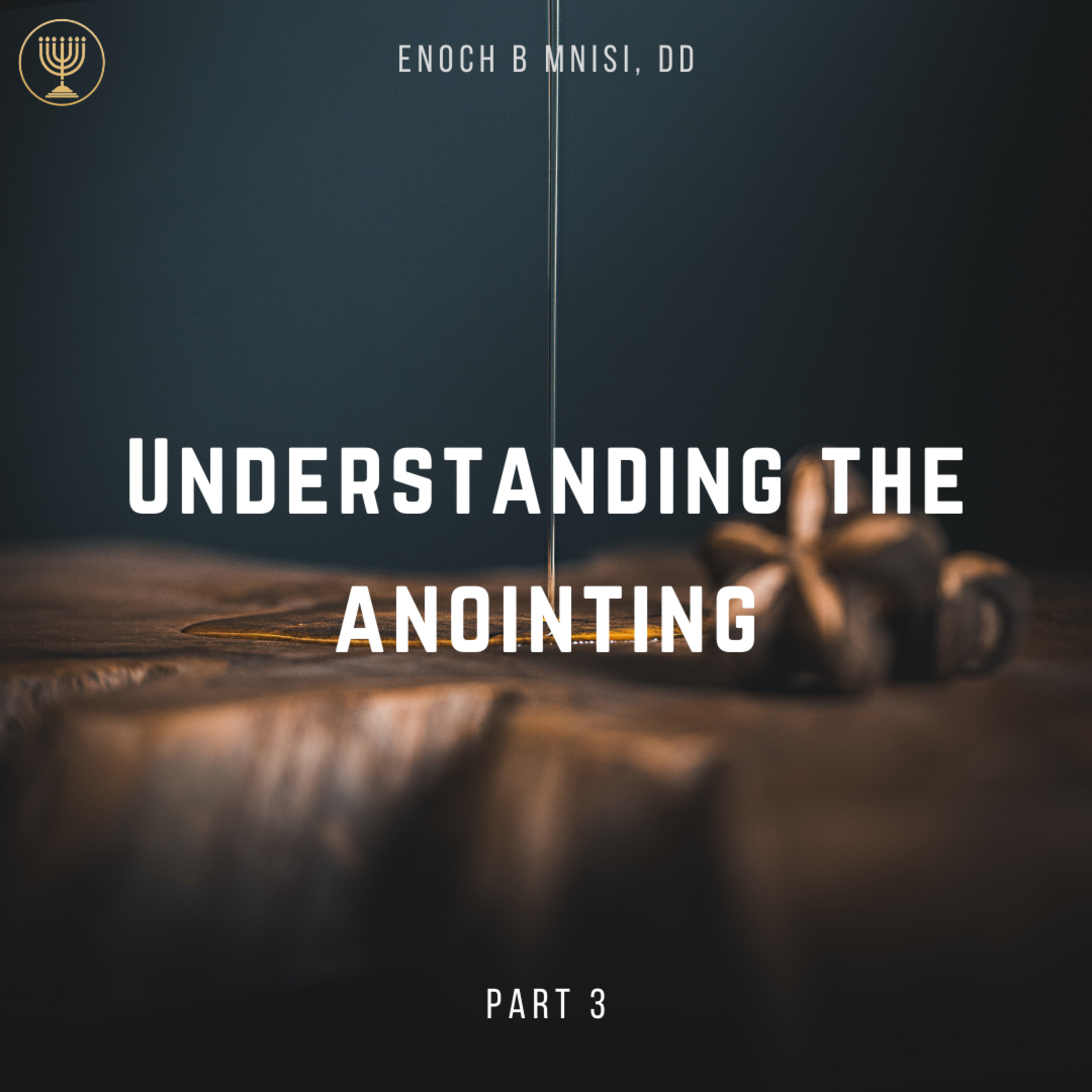 Understanding The Anointing. Part 3 episode artwork