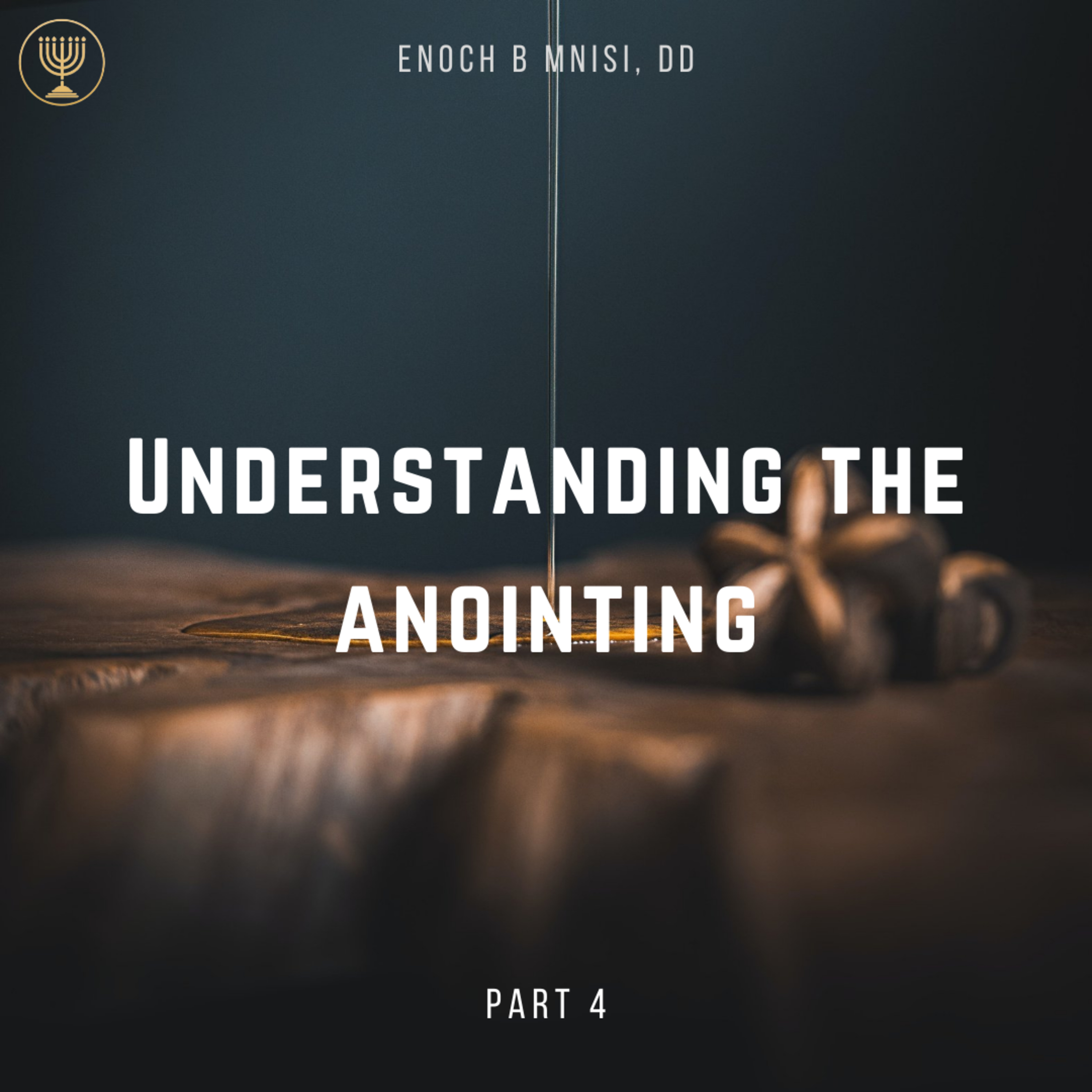 Understanding The Anointing. Part 4 episode artwork