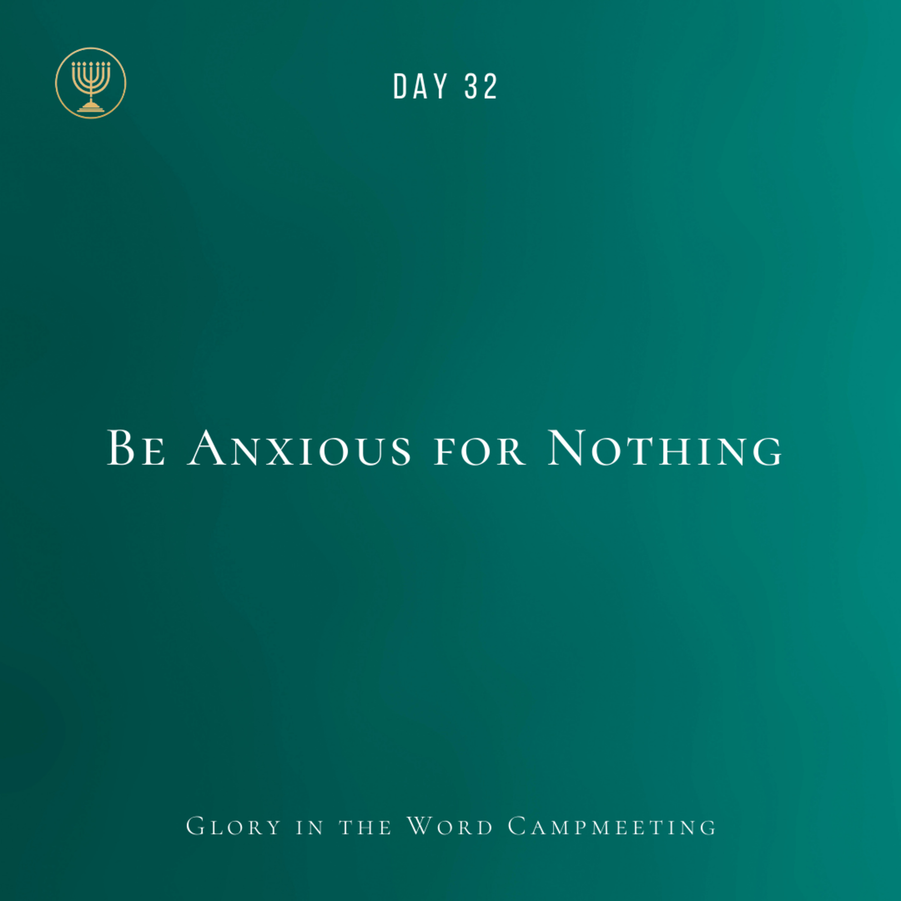 Day 32| Be Anxious For Nothing  episode artwork