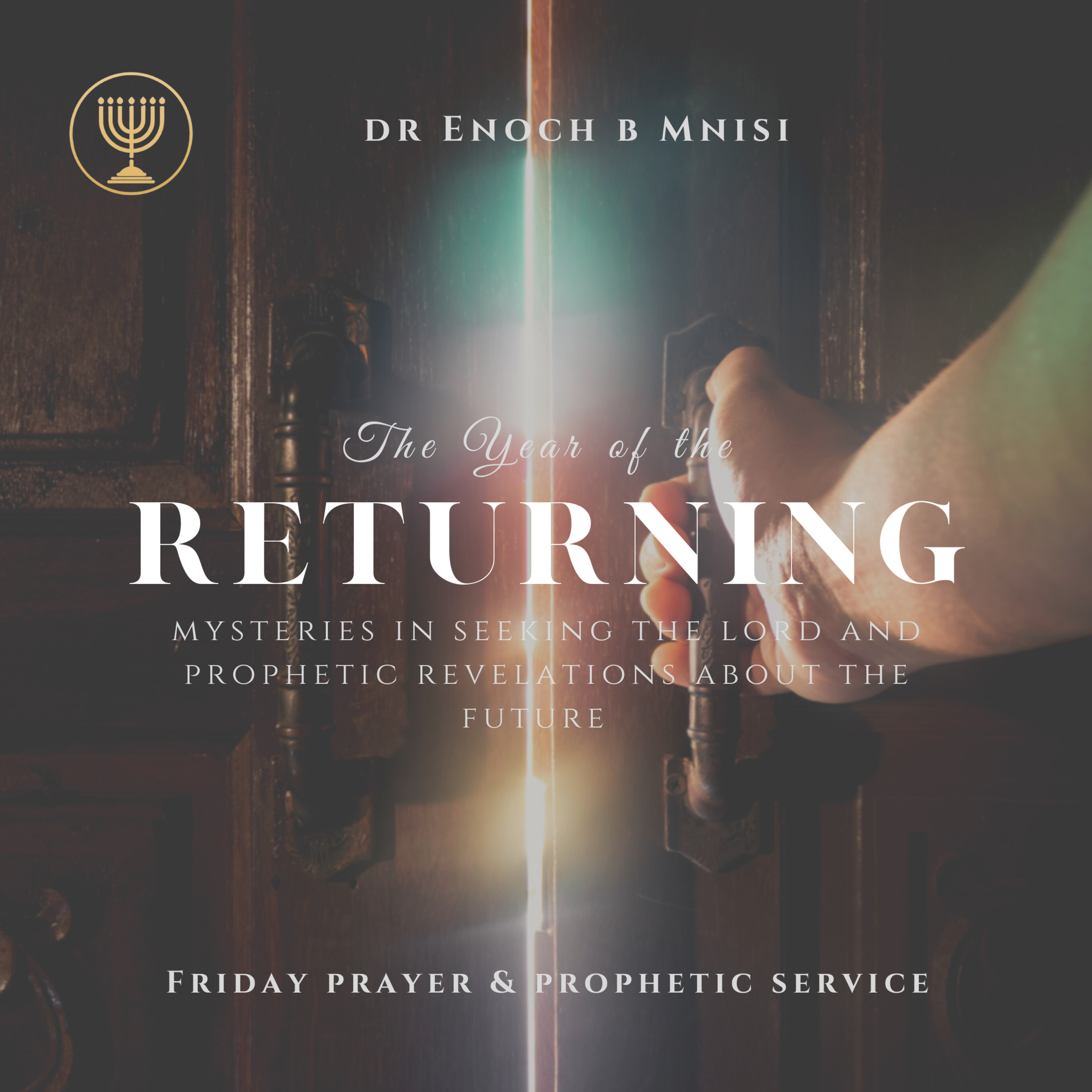 The Year of the Returning- Mysteries in Seeking the Lord and Prophetic Revelations