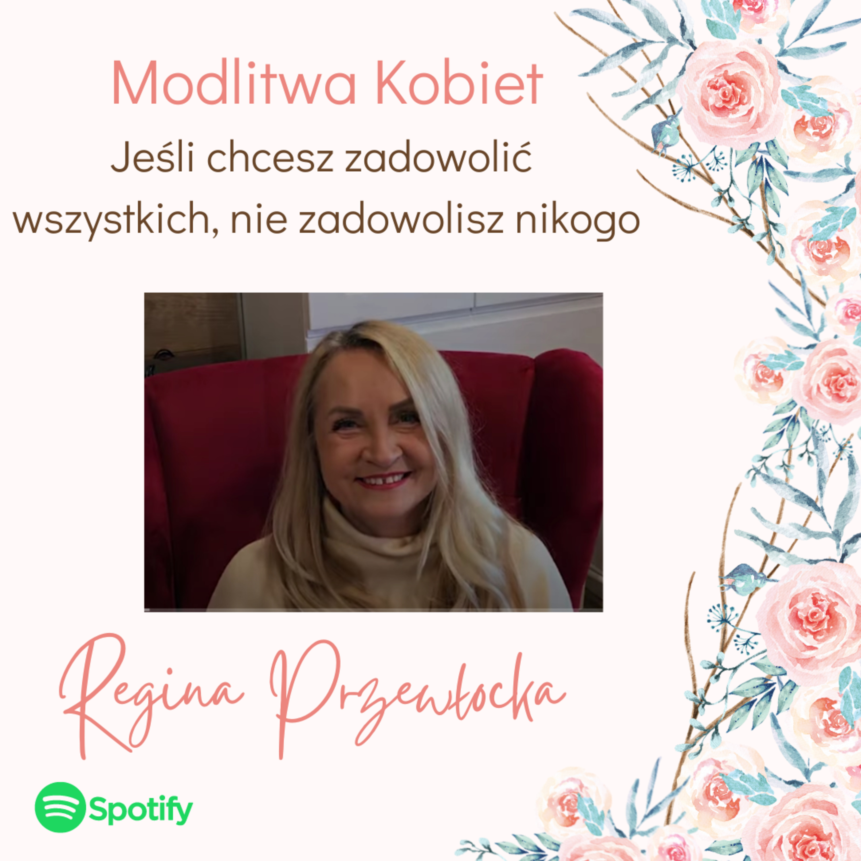 Jeżeli chcesz zadowolić wszystkich, nie zadowolisz nikogo - Modlitwa kobiet (Regina Przewłocka) episode artwork