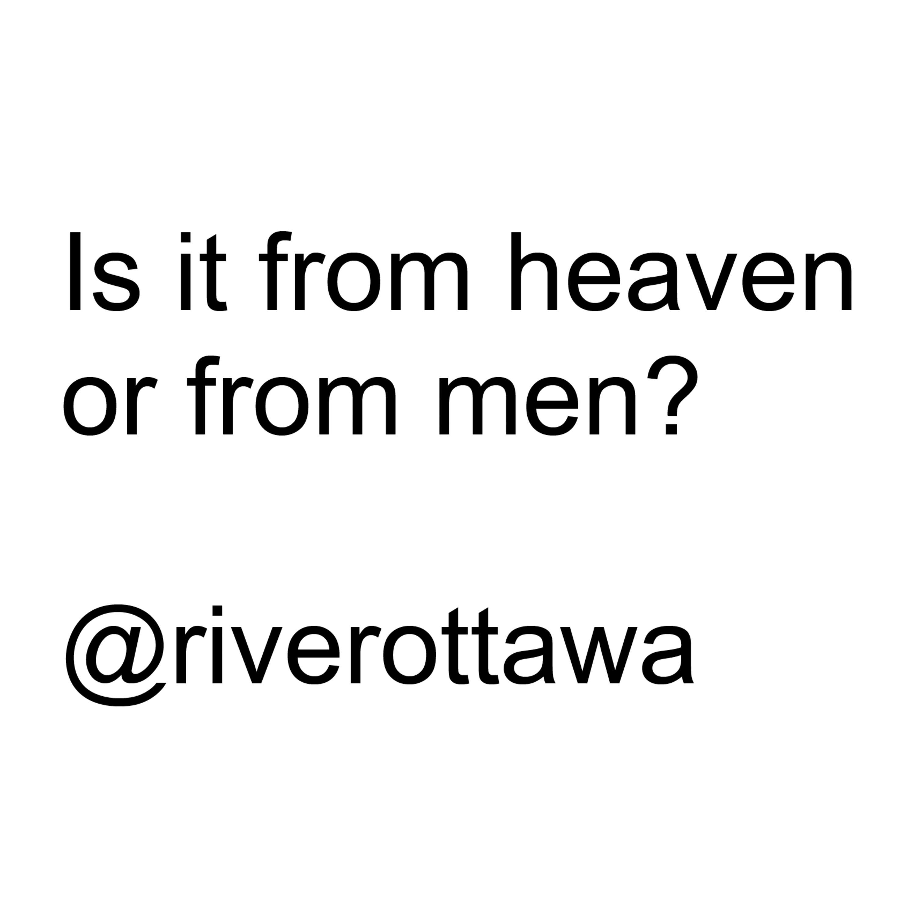 Is it from Heaven or from Men? | Pastors Brett & Stephanie Young | @riverottawa