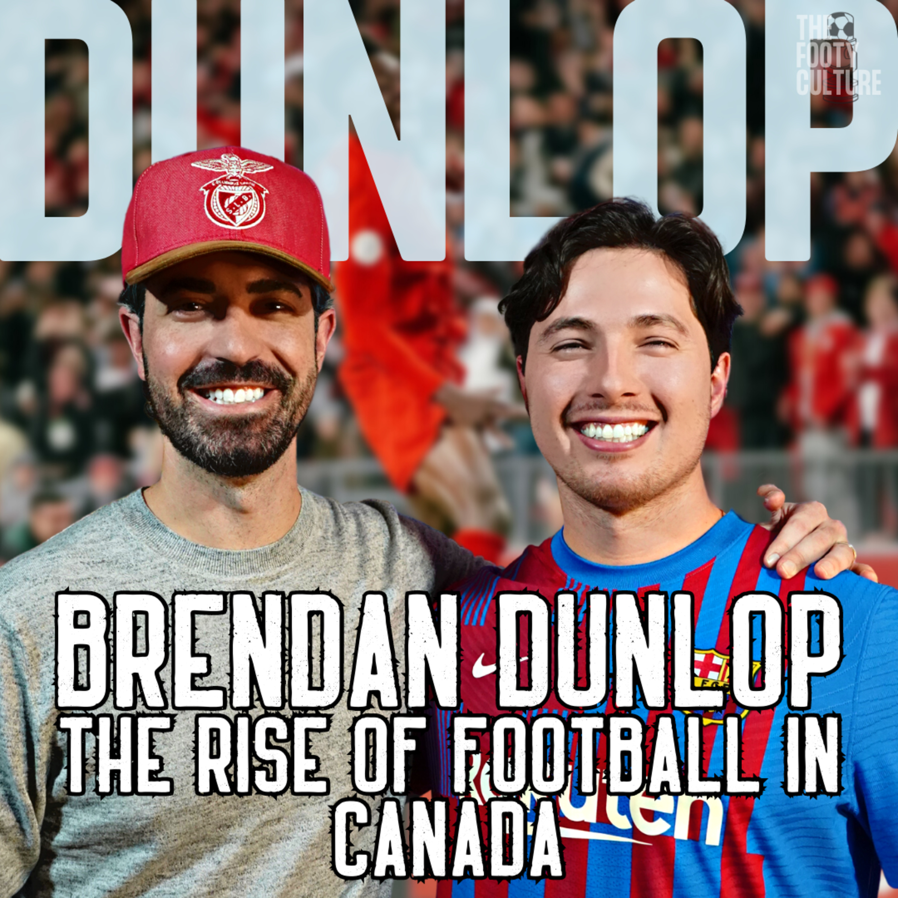 COVERING CHAMPIONS LEAGUE & EURO FINALS TO CANADA'S FIRST WORLD CUP IN 40 YEARS WITH BRENDAN DUNLOP episode artwork