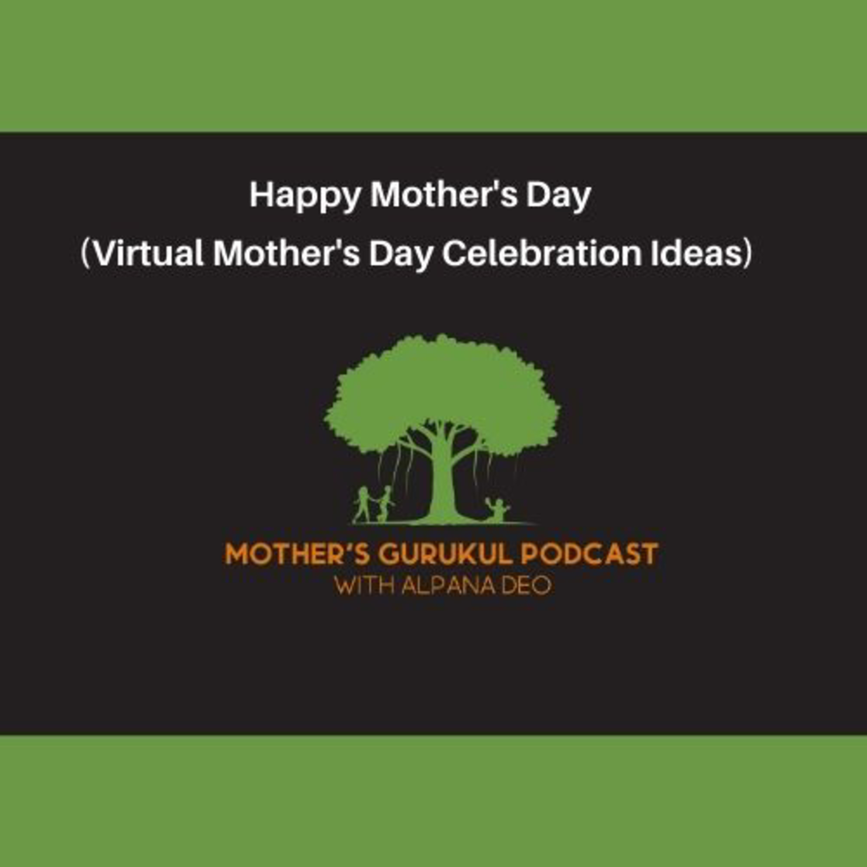 Happy Mother's Day : Virtual Mother's Day Celebration Ideas episode artwork