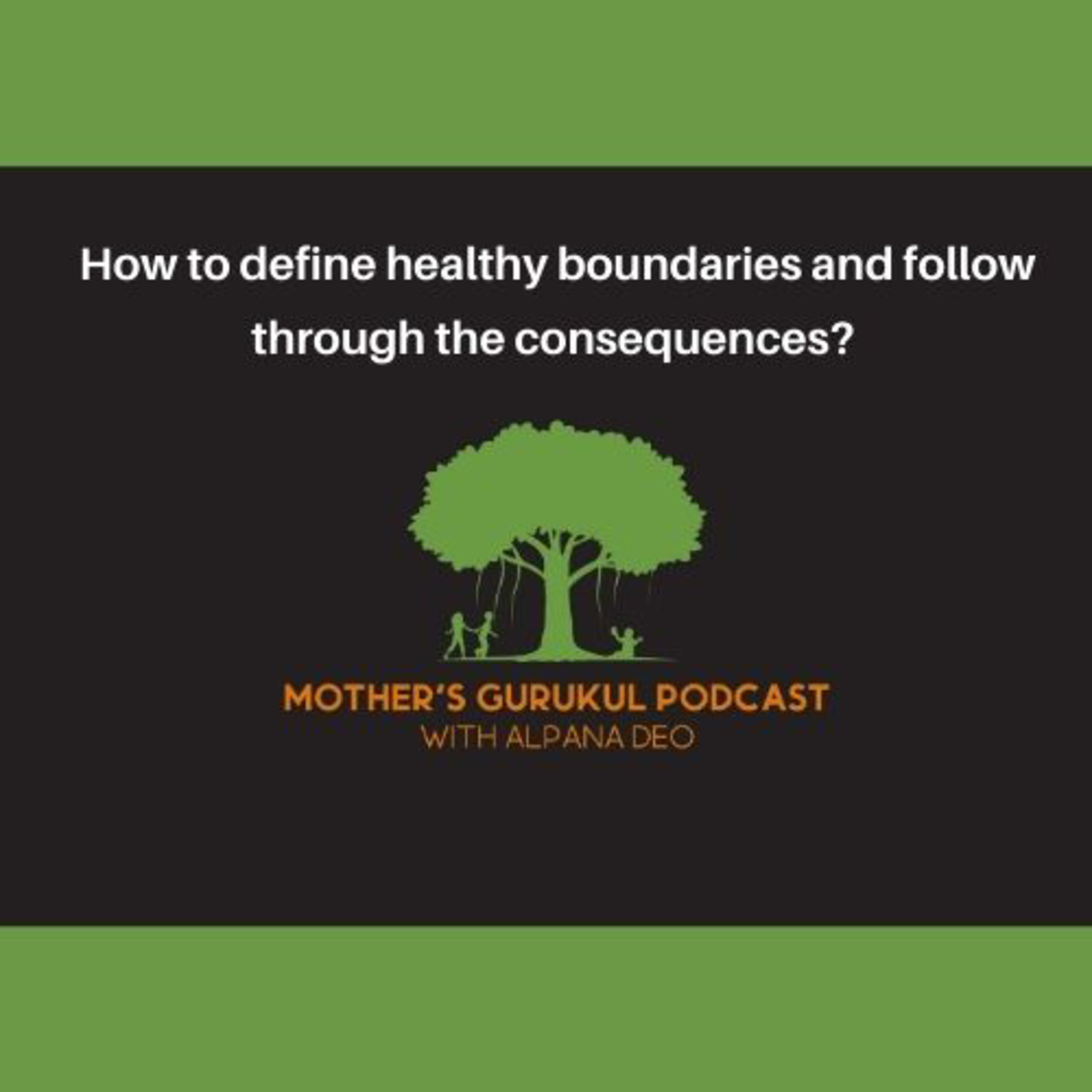 How to define healthy boundaries and follow through the consequences? episode artwork